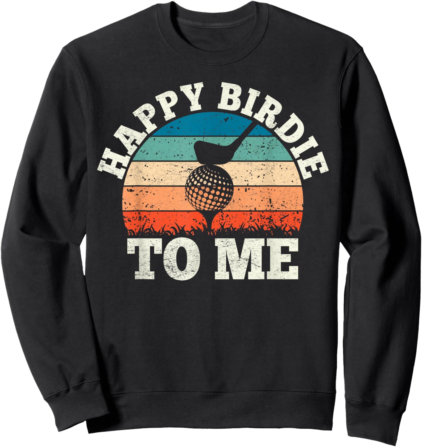 Vintage Retro Birthday Party Happy Birdie To Me Funny Golf Sweatshirt - Sweatshirt | Black