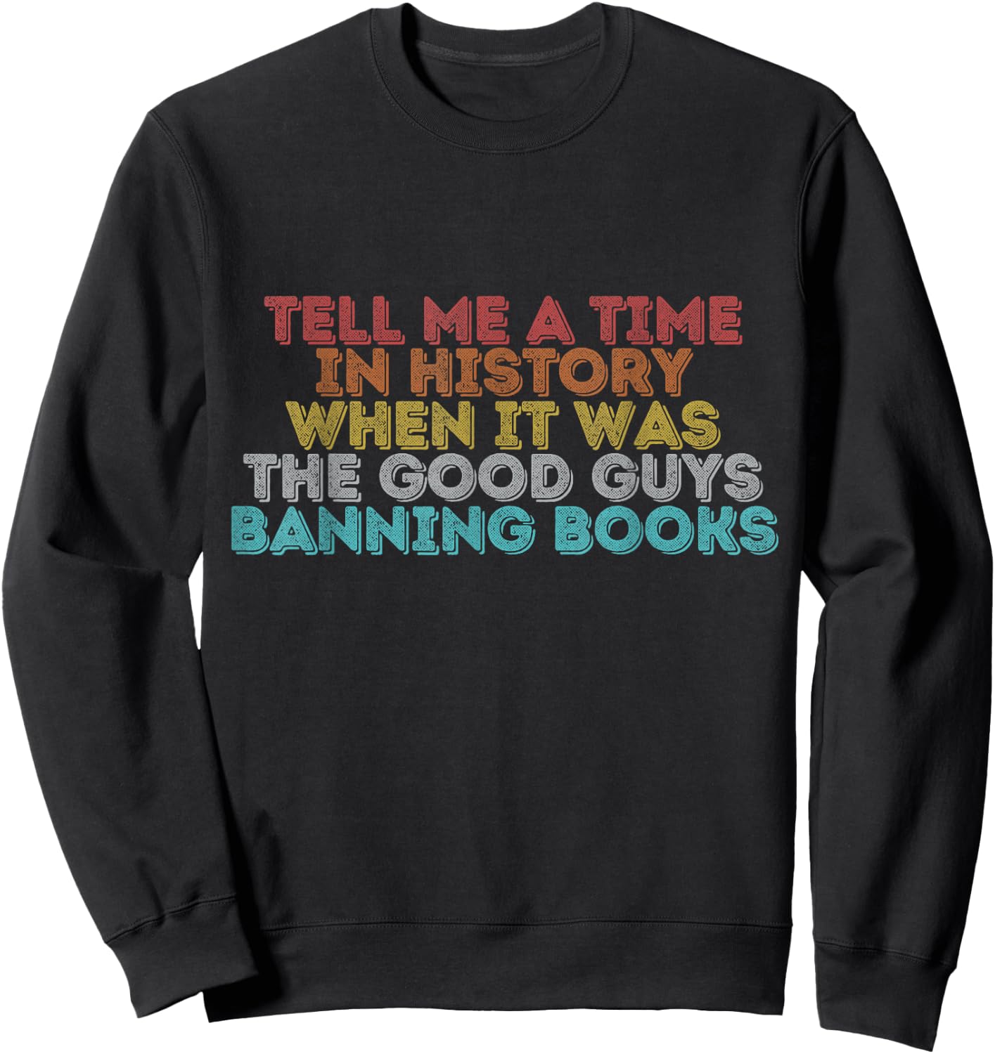 Vintage Retro Tell Me A Time In History Sweatshirt - Sweatshirt | Black