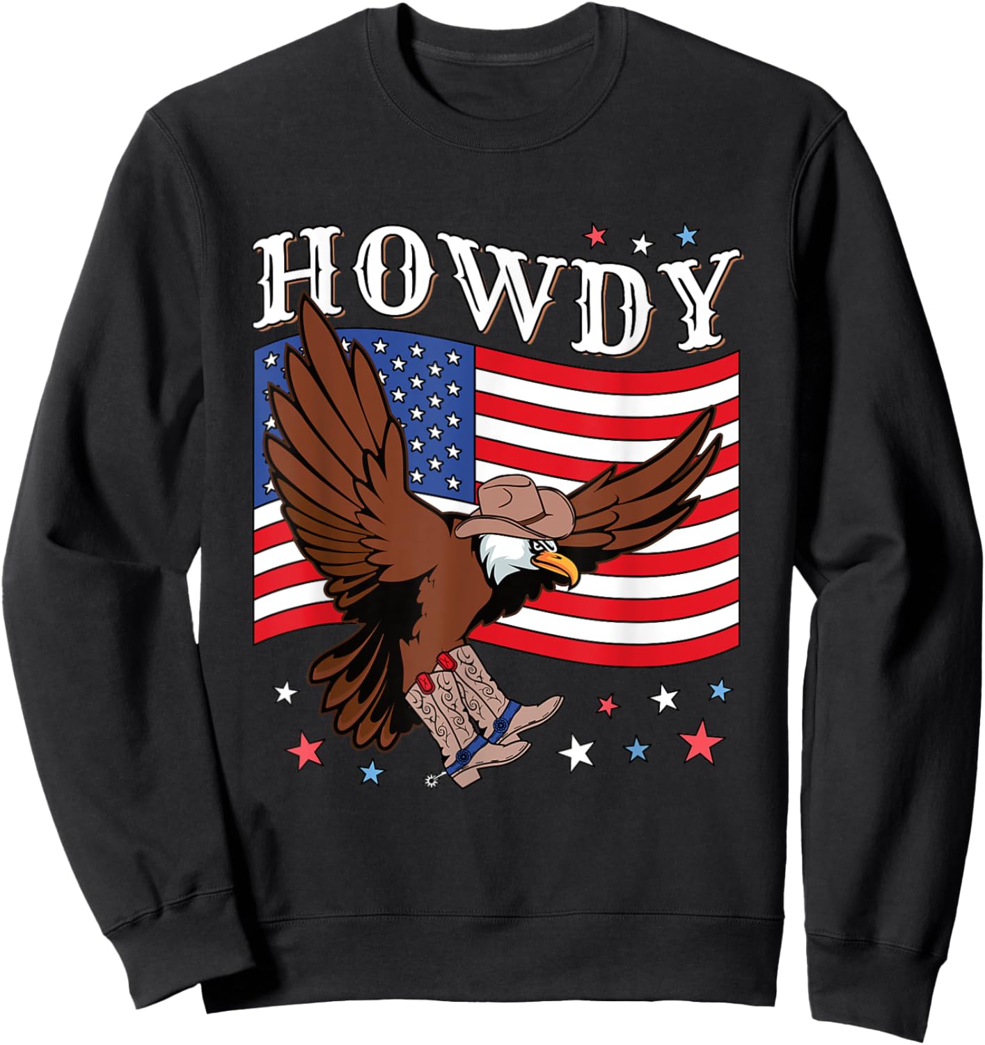 Howdy Cowboy Hat Boots Eagle American Flag Funny Patriotic Sweatshirt - Sweatshirt | Black