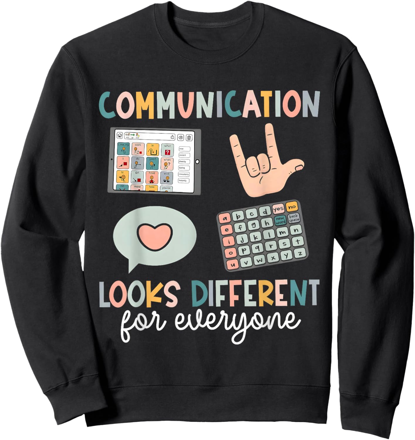 Communication Looks Different For Everyone SPED Teacher ASD Sweatshirt - Sweatshirt | Black