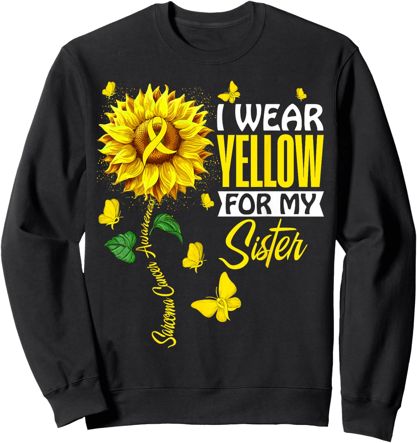 I Wear Yellow For Sister Sarcoma Cancer Awareness Support Sweatshirt - Sweatshirt | Black