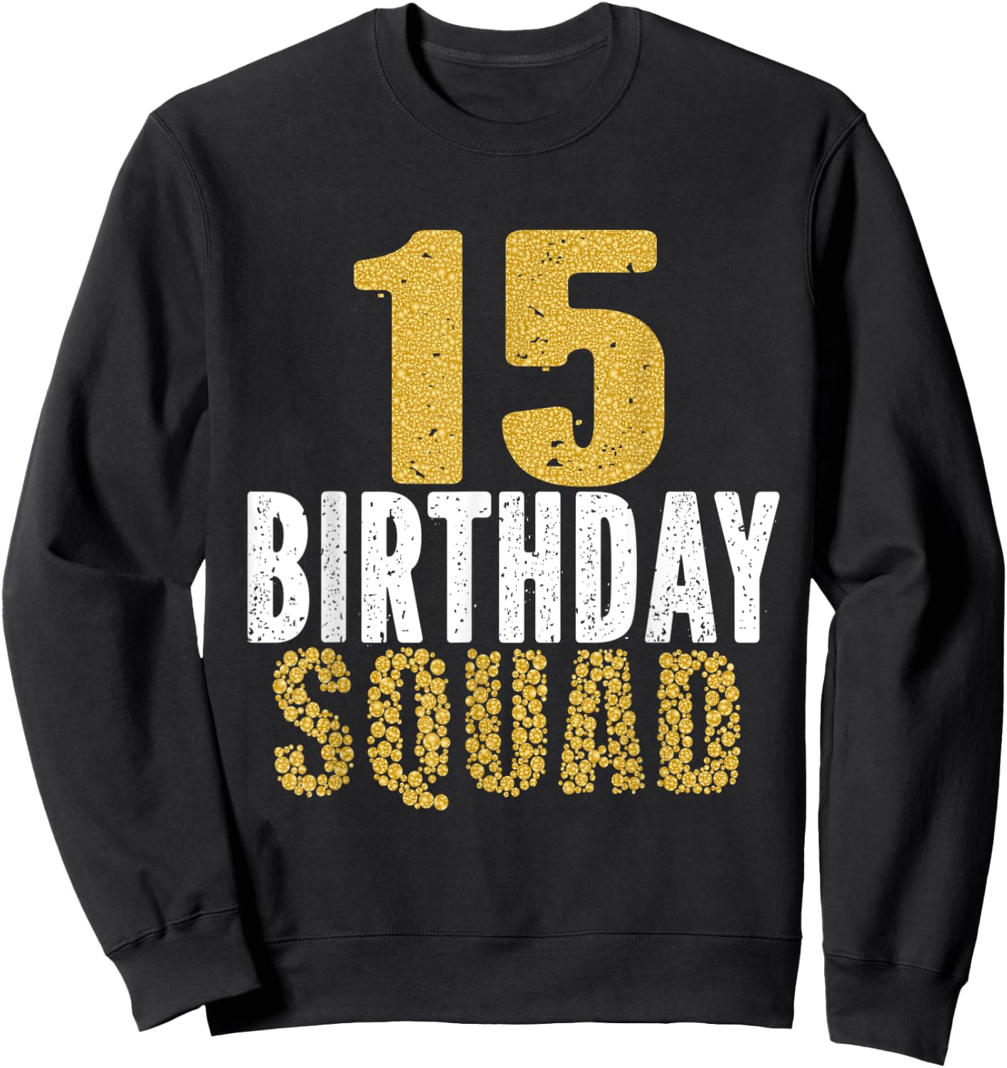 15th Birthday Squad Party For 15 Years Old Girl And Boy Sweatshirt - Sweatshirt | Black