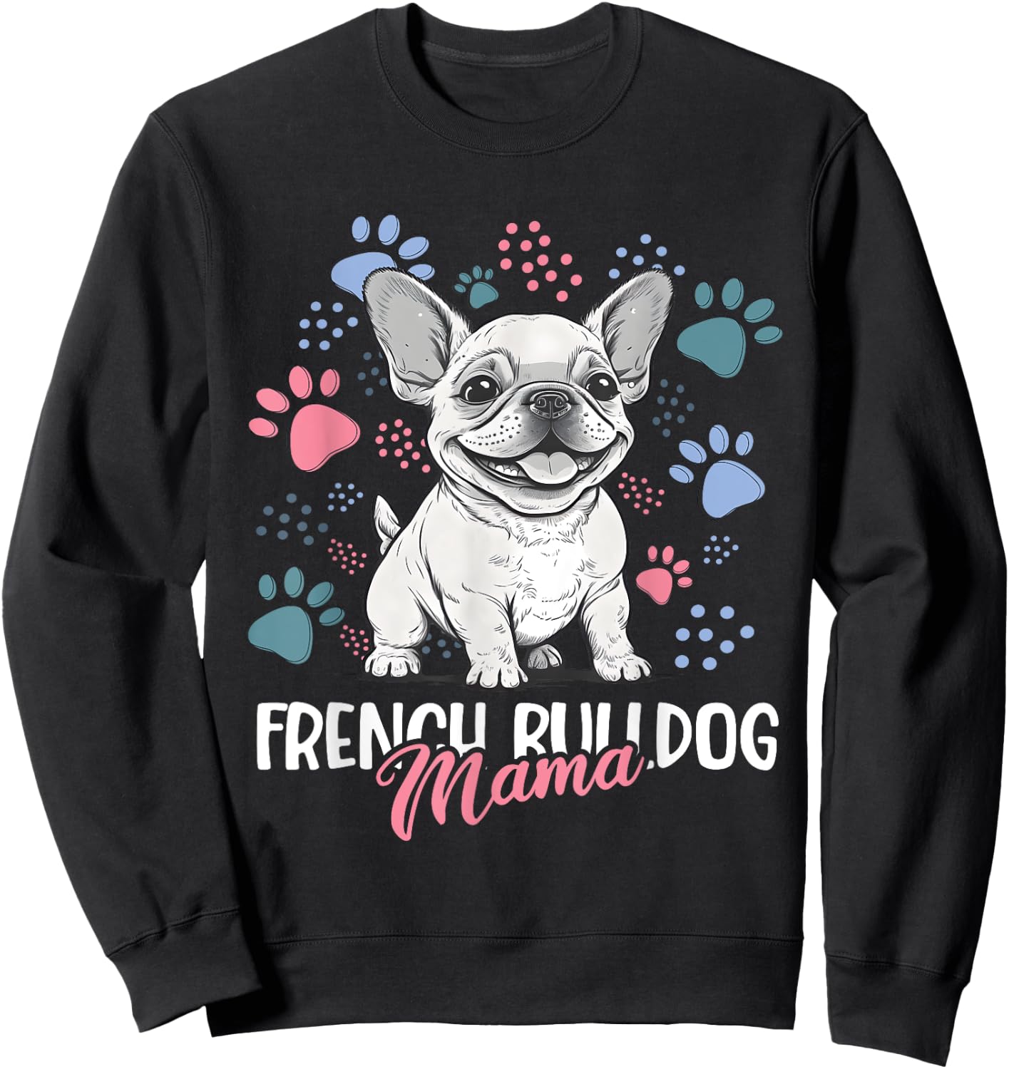 French Bulldog Mama Frenchie Dog Mom Women Sweatshirt - Sweatshirt | Black