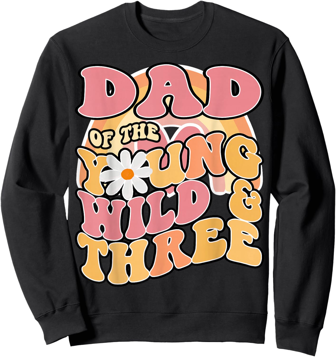 Daisy Birthday Dad Young Wild & 3 Boho 3rd Matching Sweatshirt - Sweatshirt | Black