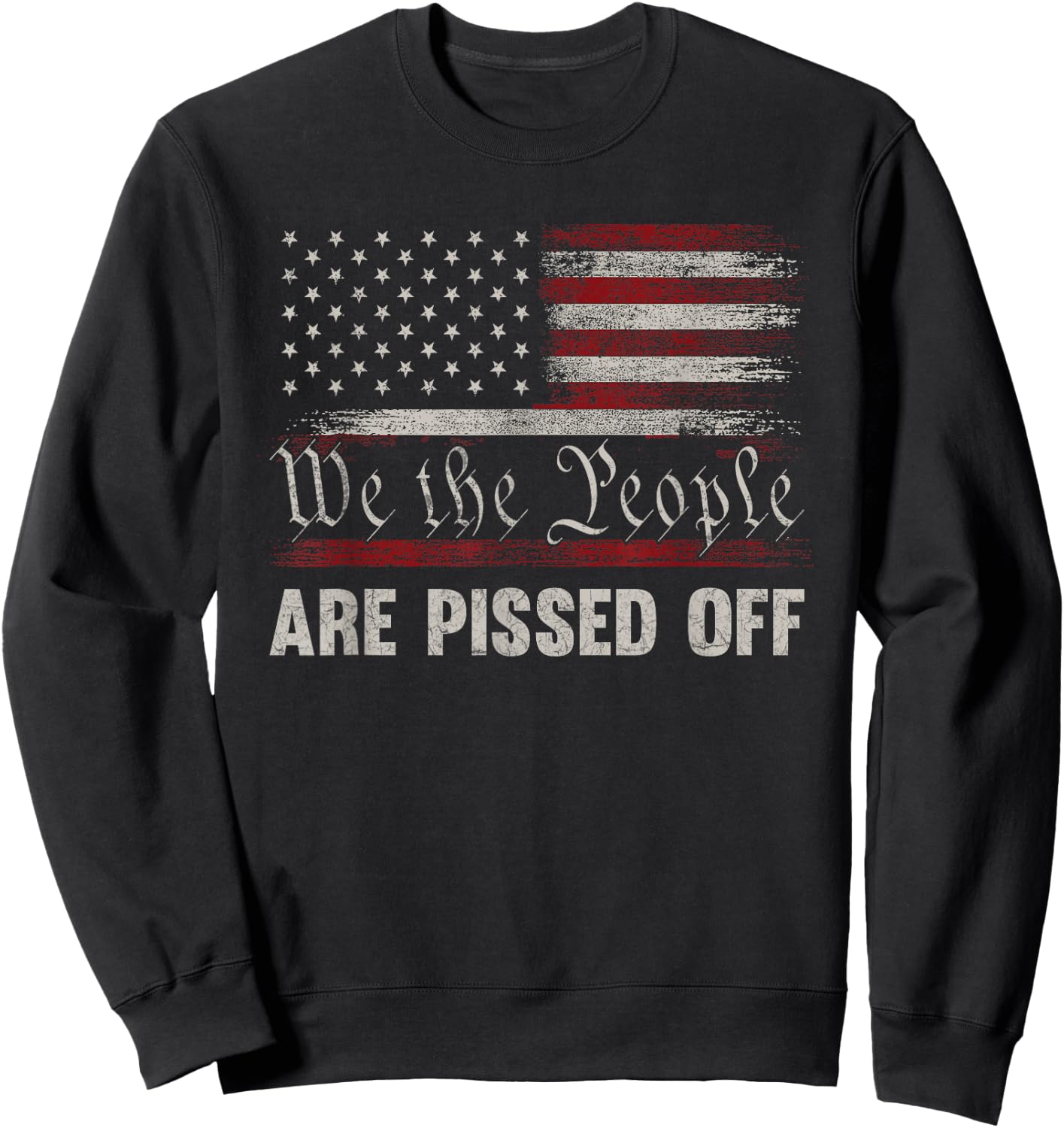 We The People are Pissed Off Vintage US America Flag Front Sweatshirt - Sweatshirt | Black