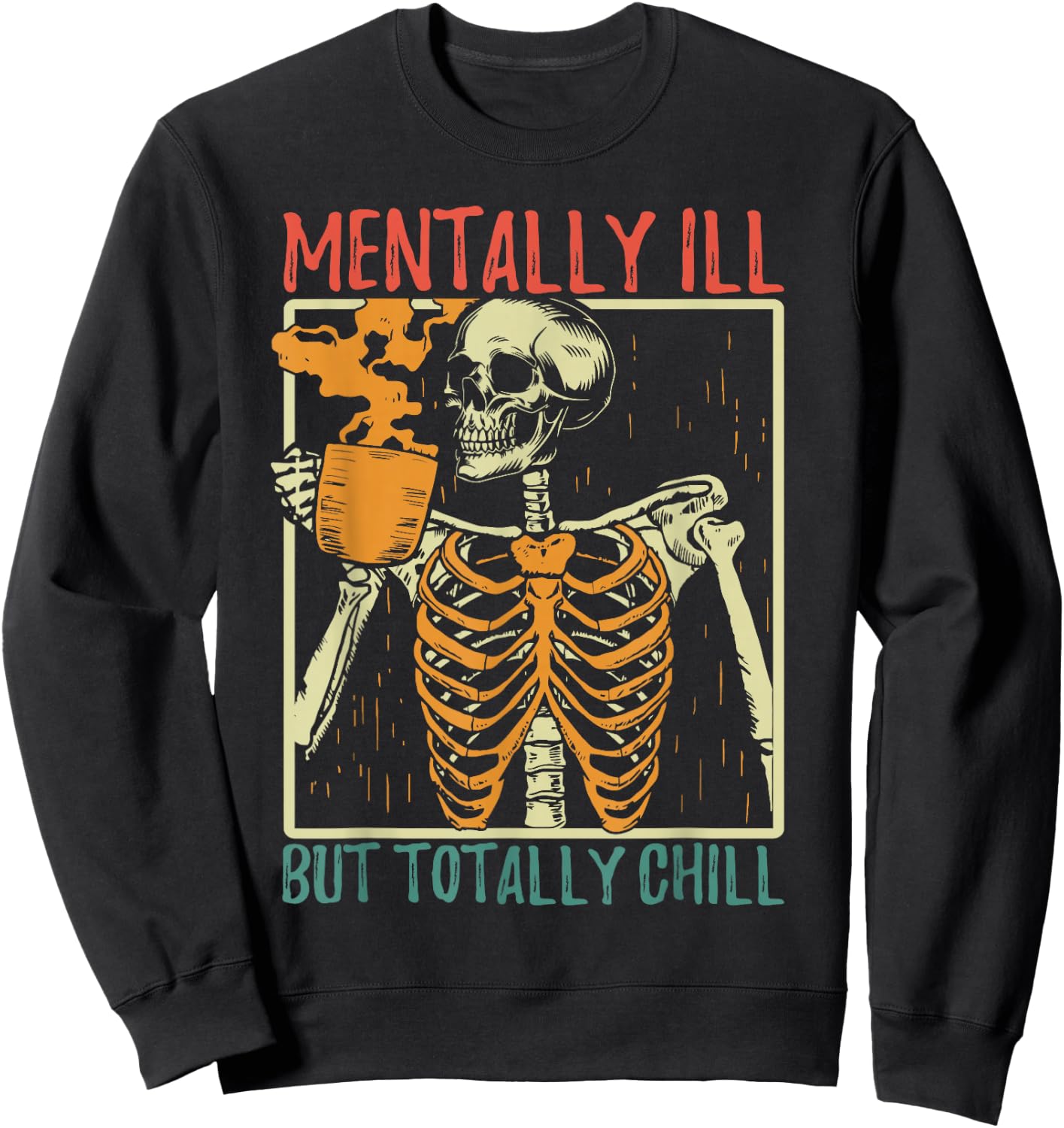 Mentally Ill but Totally Chill Halloween Costume Skeleton Sweatshirt - Sweatshirt | Black