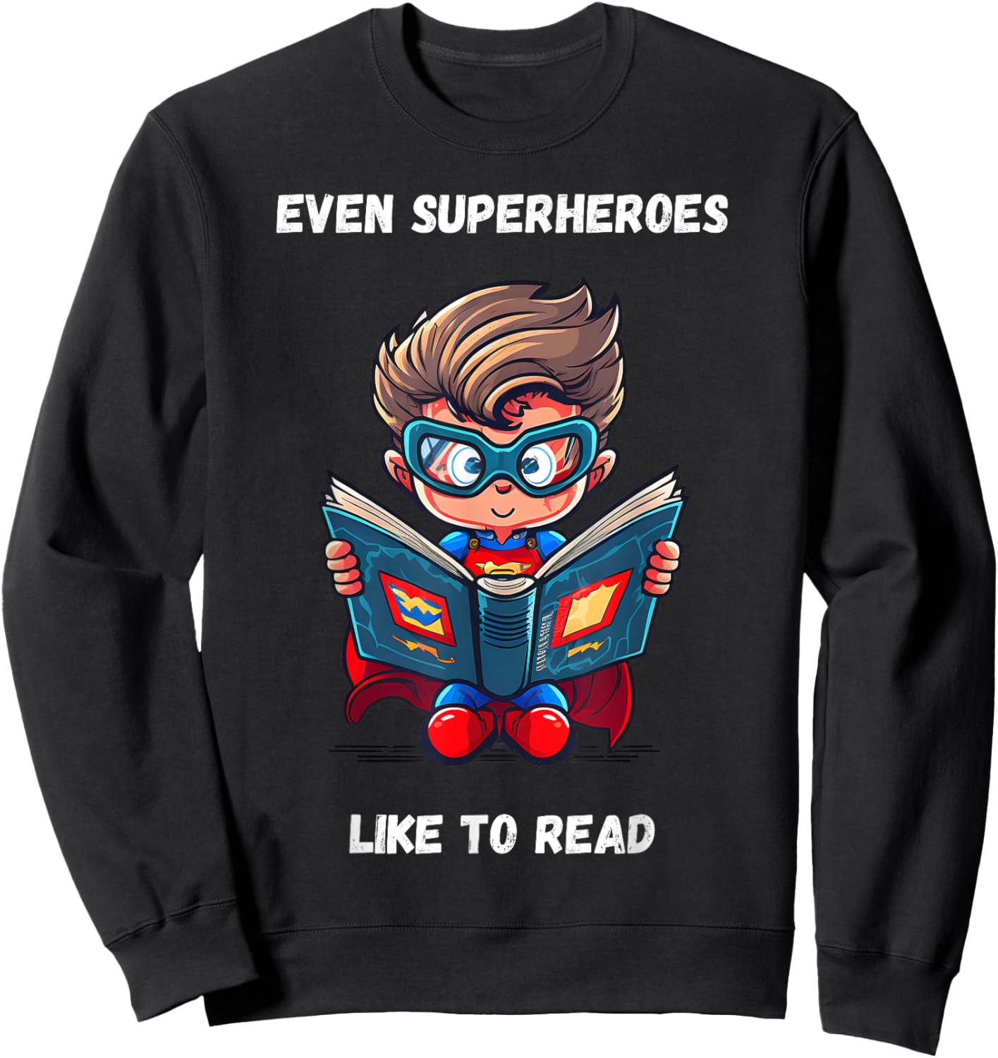 Even Superheroes Like to Read Book Lovers Reading Reader Sweatshirt - Sweatshirt | Black