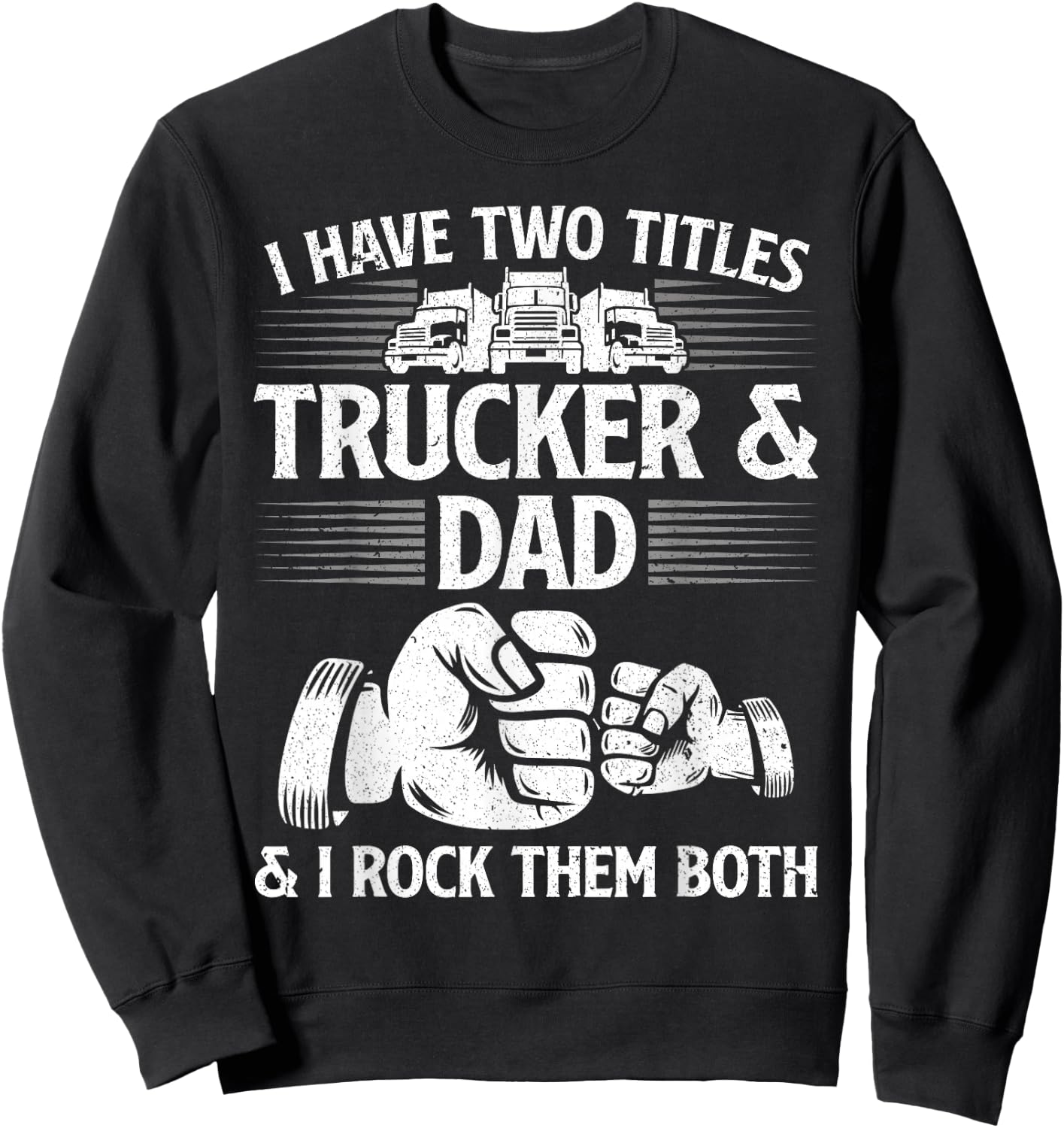 Funny Truck Driver Art Dad Trucker Men Truck Driving Lover Sweatshirt - Sweatshirt | Black