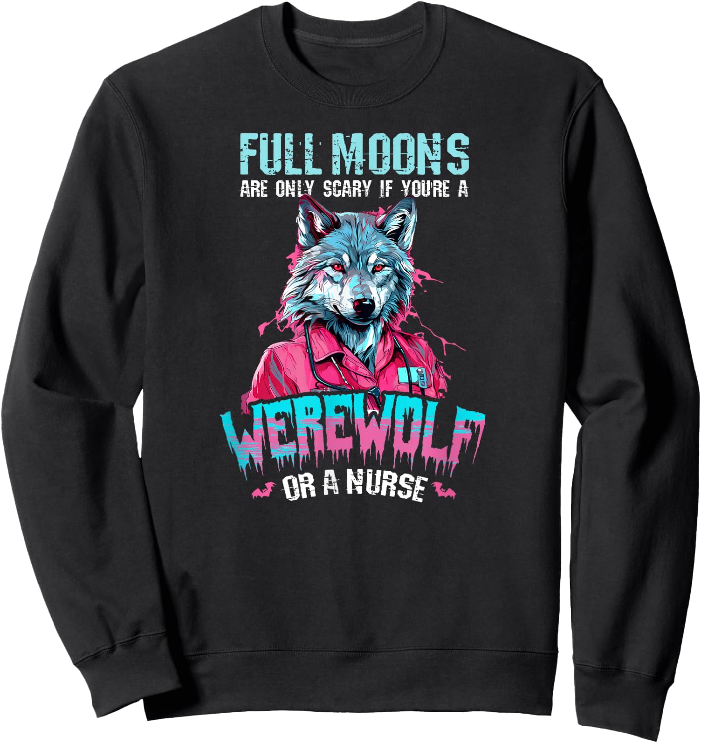 Only Scary When Werewolf Or Nurse Design Halloween Nurse Sweatshirt - Sweatshirt | Black