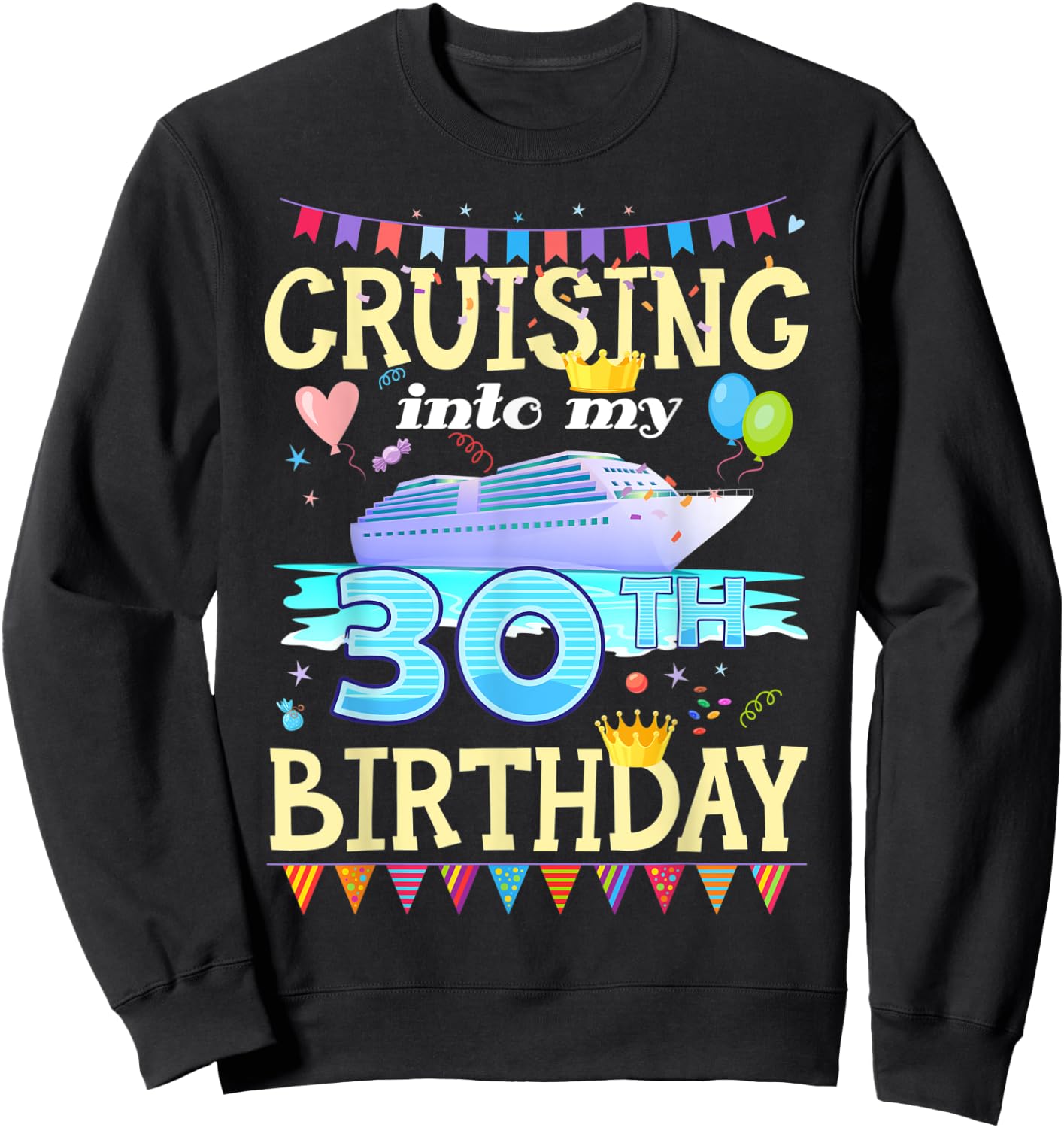 Cruising Into My 30 Year Old Birthday Crew Squad 30th B-Day Sweatshirt - Sweatshirt | Black