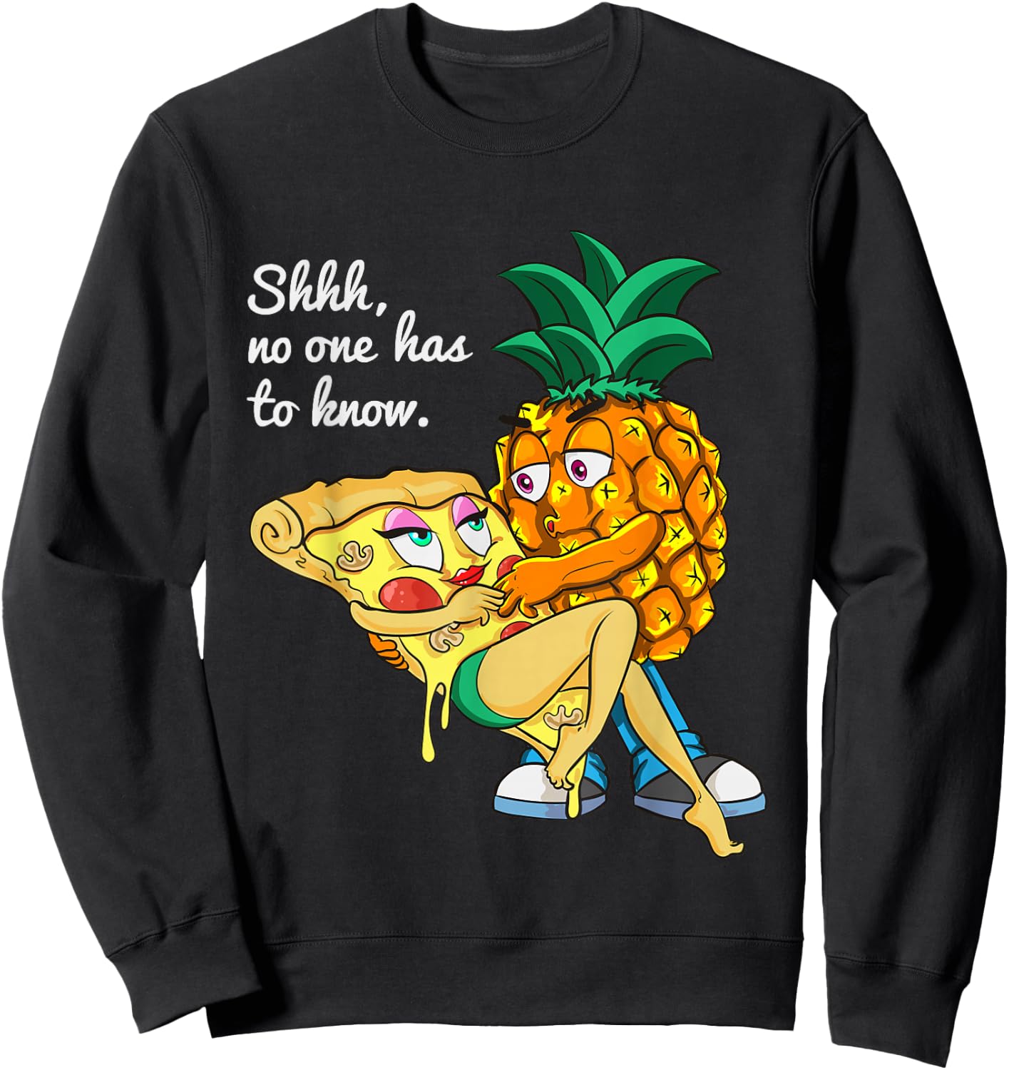 Funny Pineapple Pizza Lover Secret Shhh, No One Has To Know Sweatshirt - Sweatshirt | Black