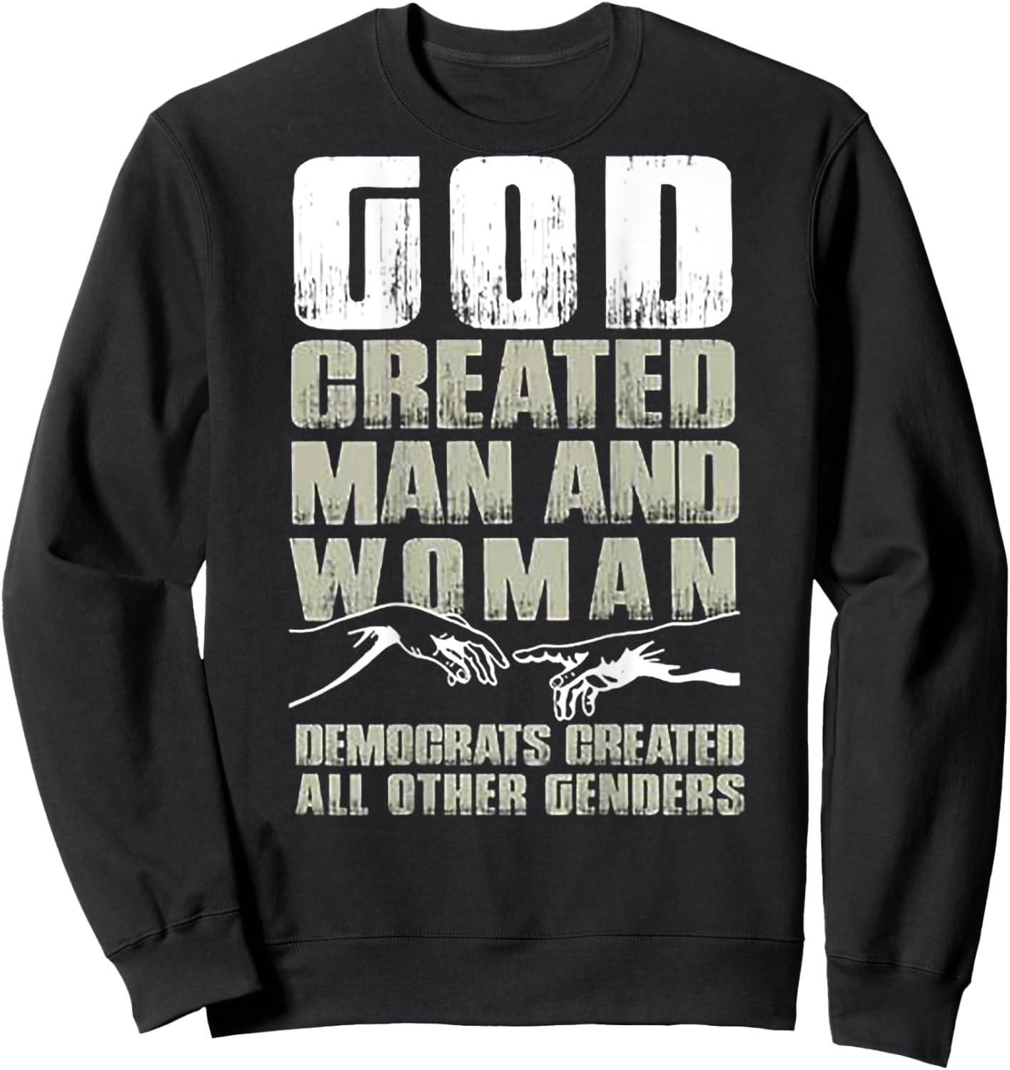 God Created Man & Woman Democrats Created All (on back) Sweatshirt - Sweatshirt | Black