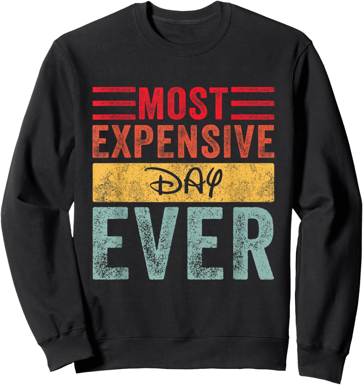 Most Expensive Day Ever Vacation Travel Funny Saying Sweatshirt - Sweatshirt | Black