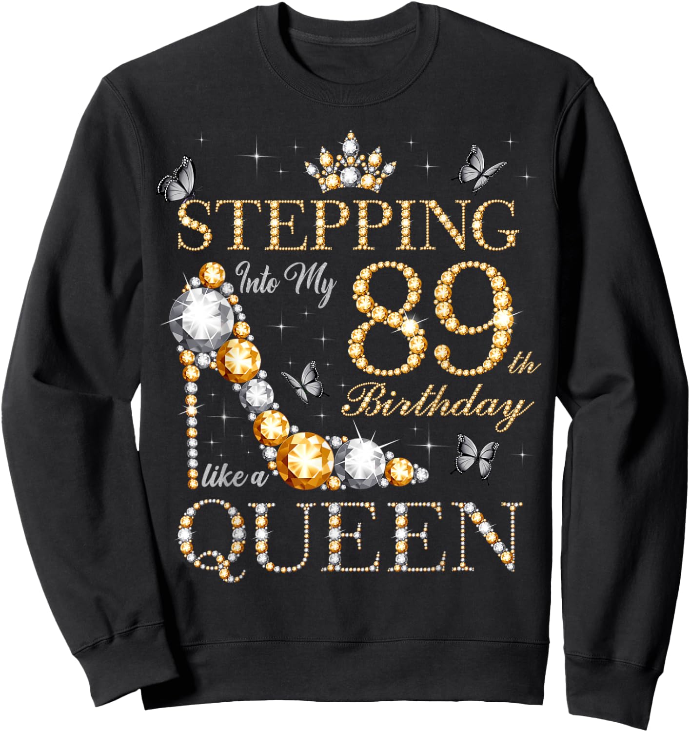 Stepping Into My 89th Birthday Like A Queen 89 Years Old Sweatshirt - Sweatshirt | Black