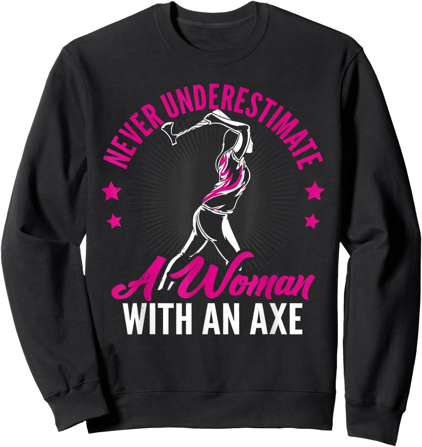Women Never Underestimate A Woman With An Axe Throwing Sweatshirt - Sweatshirt | Black