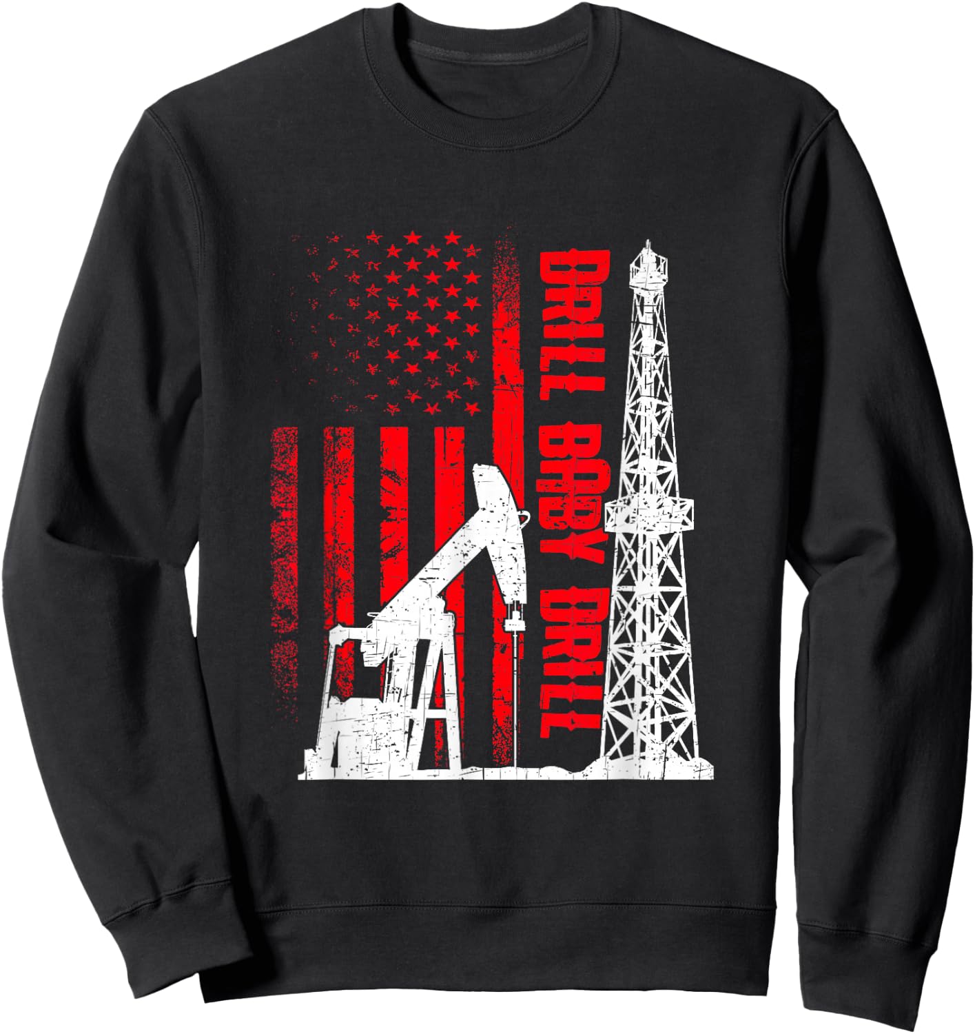 American Flag Oil Drilling Design Drill Baby Drill - Black, Small Sweatshirt - Sweatshirt | Black
