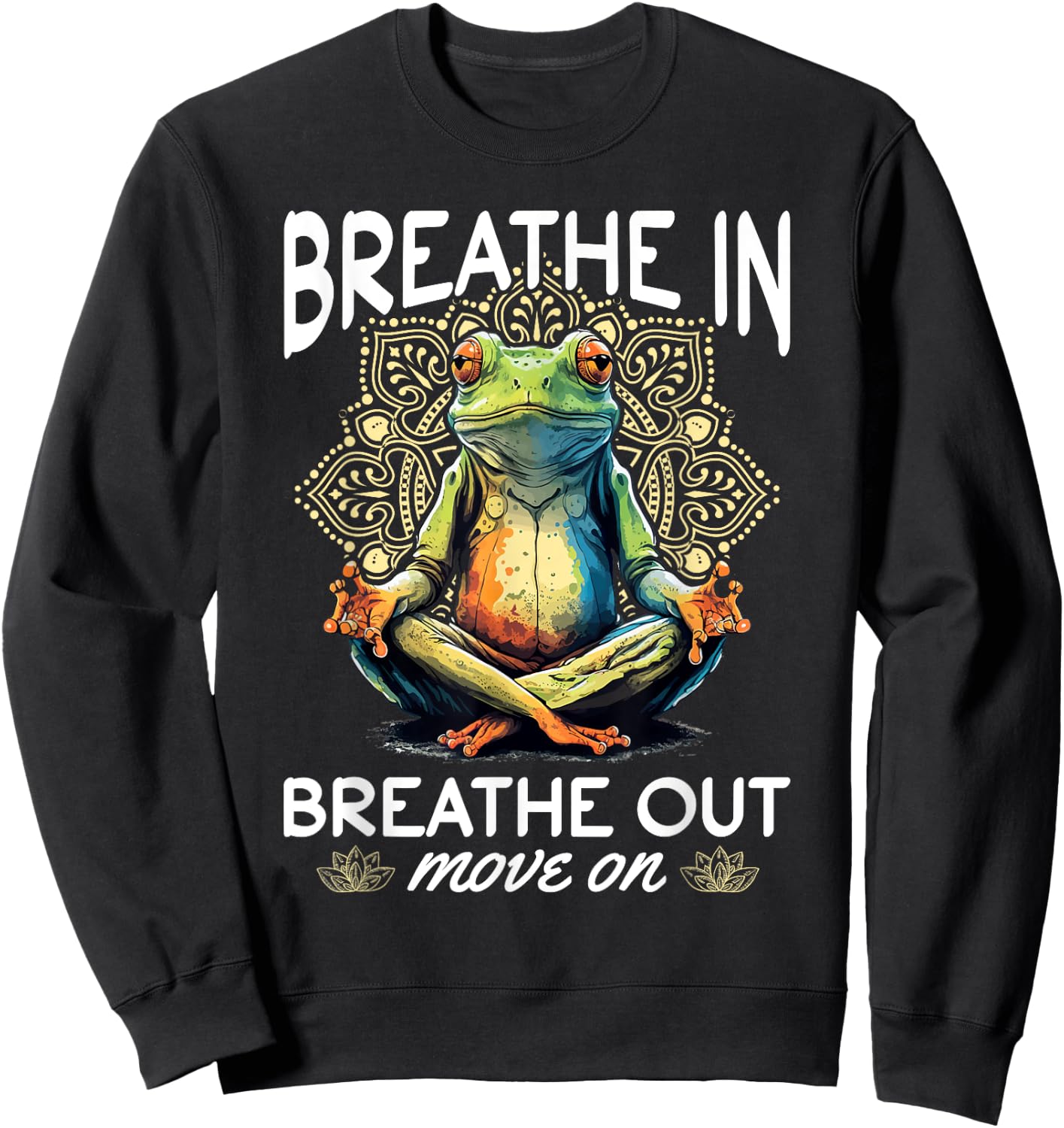 Yoga Meditation - Breathe in, breathe out, move on Sweatshirt - Sweatshirt | Black
