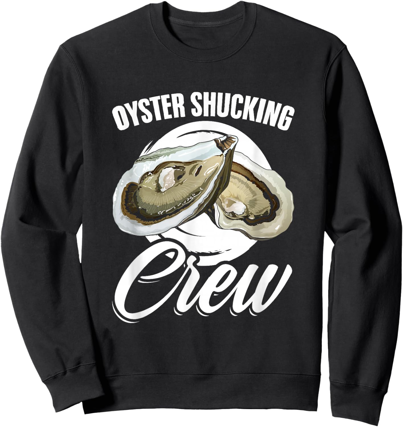 Oyster Shucker Seafood Shuck Oyster Shucking Crew Sweatshirt - Sweatshirt | Black