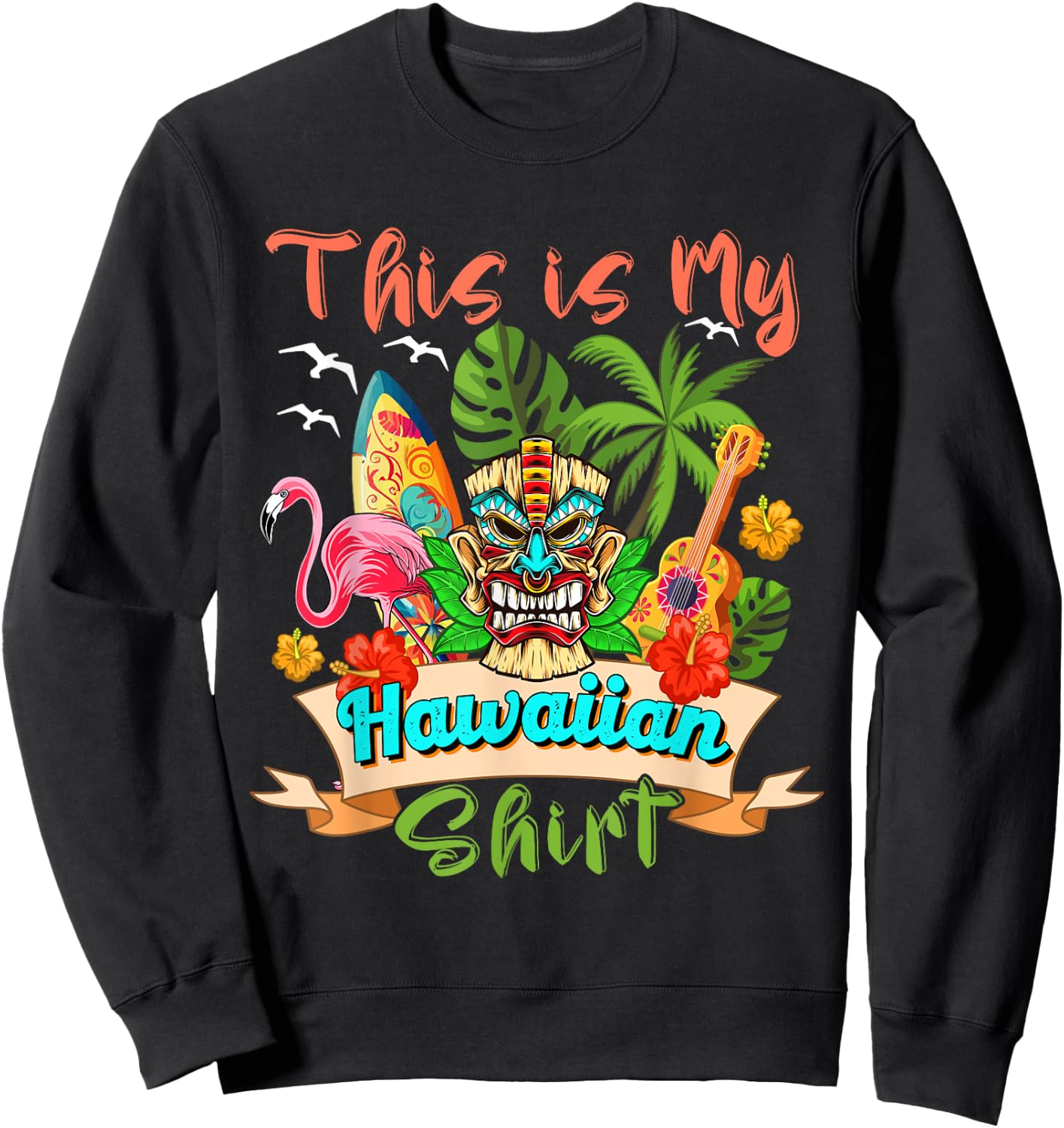 This Is My Hawaiian Shirt Floral Flamingo Summer Vacation Sweatshirt - Sweatshirt | Black