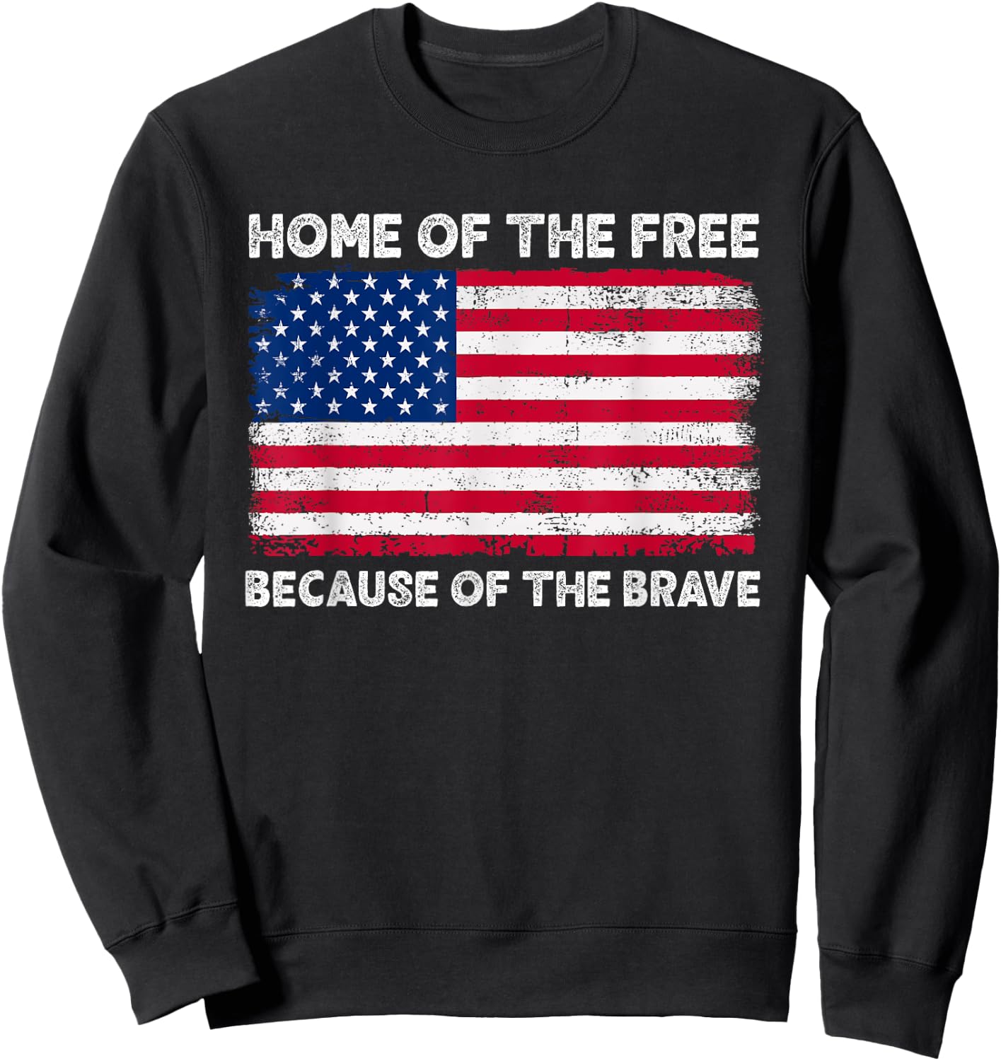 Home Of The Free Because Of The Brave Sweatshirt - Sweatshirt | Black