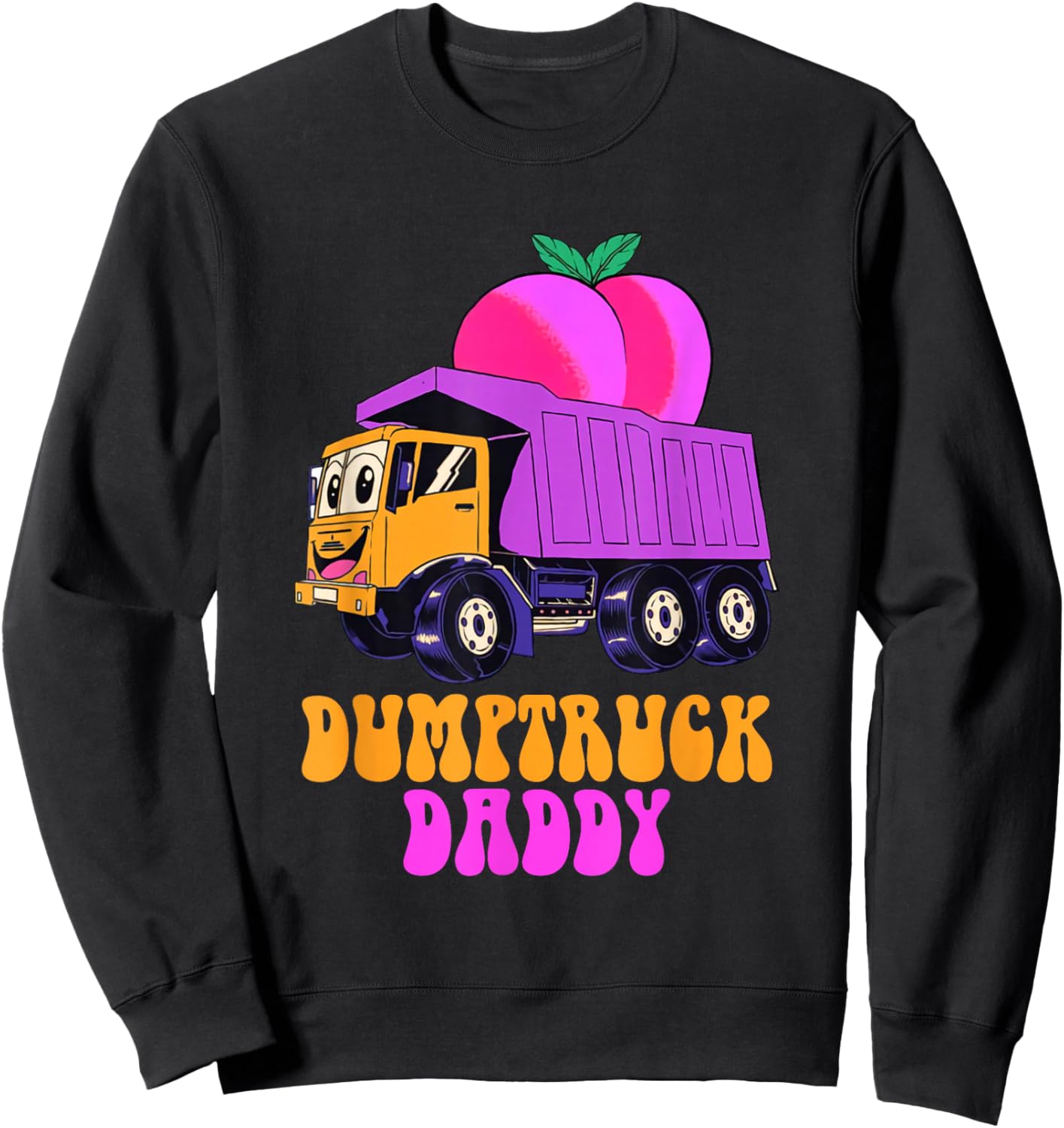 Dumptruck Daddy Funny Sweatshirt - Sweatshirt | Black