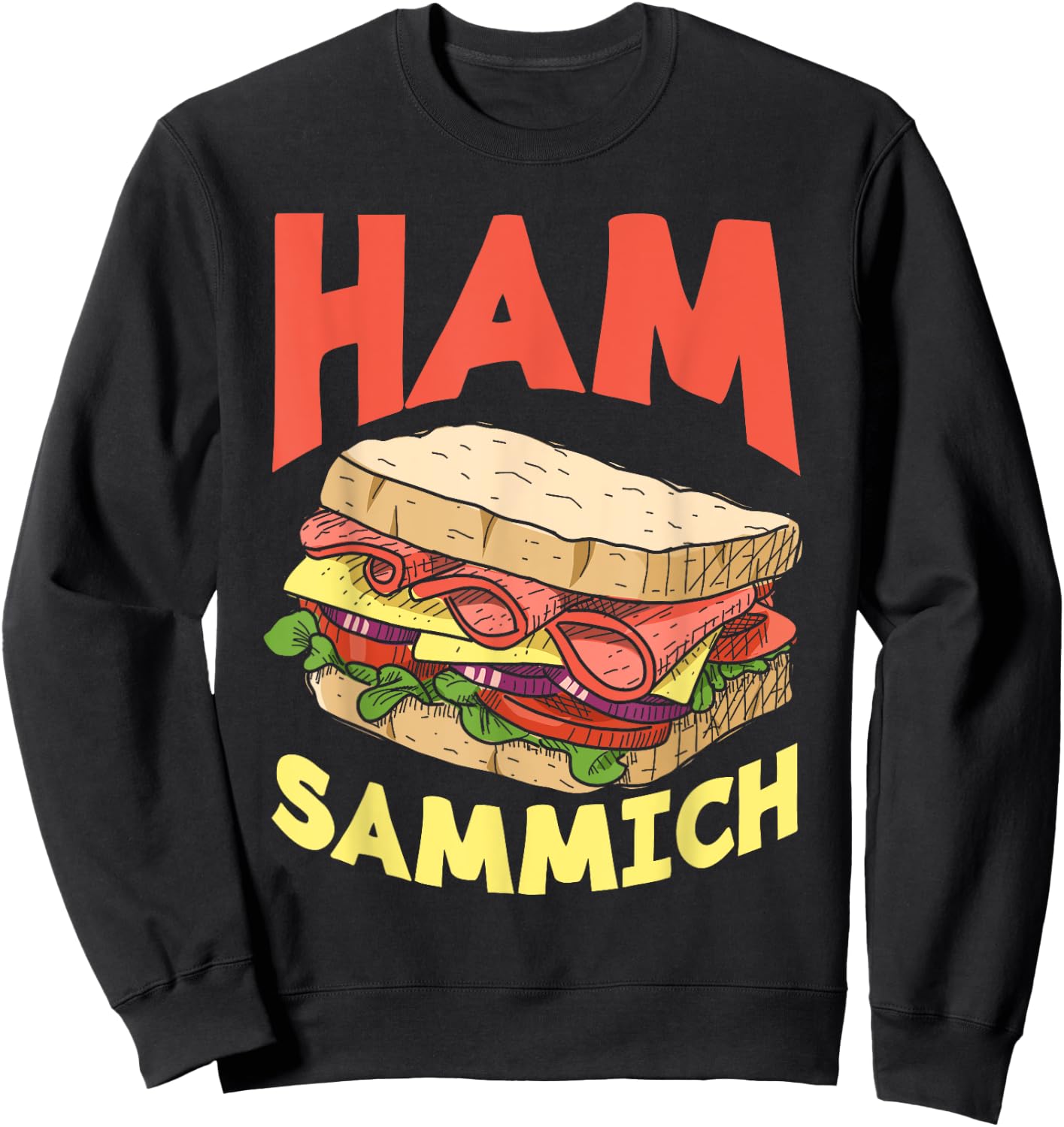 Ham Sammich Ham Sandwich Lover Funny Sandwich Sweatshirt - Sweatshirt | Black