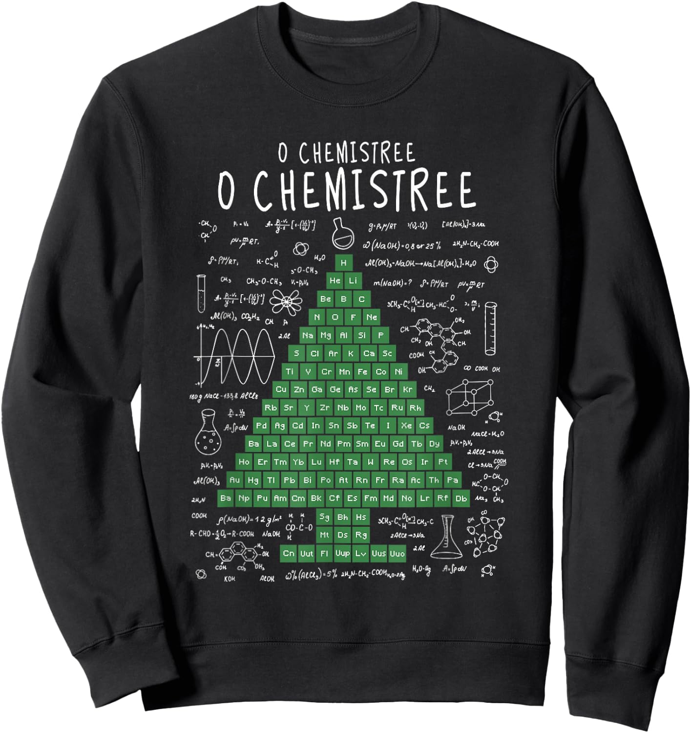 O Chemistree Funny Periodic Table Chemistry Christmas Tree Sweatshirt - Sweatshirt | Black