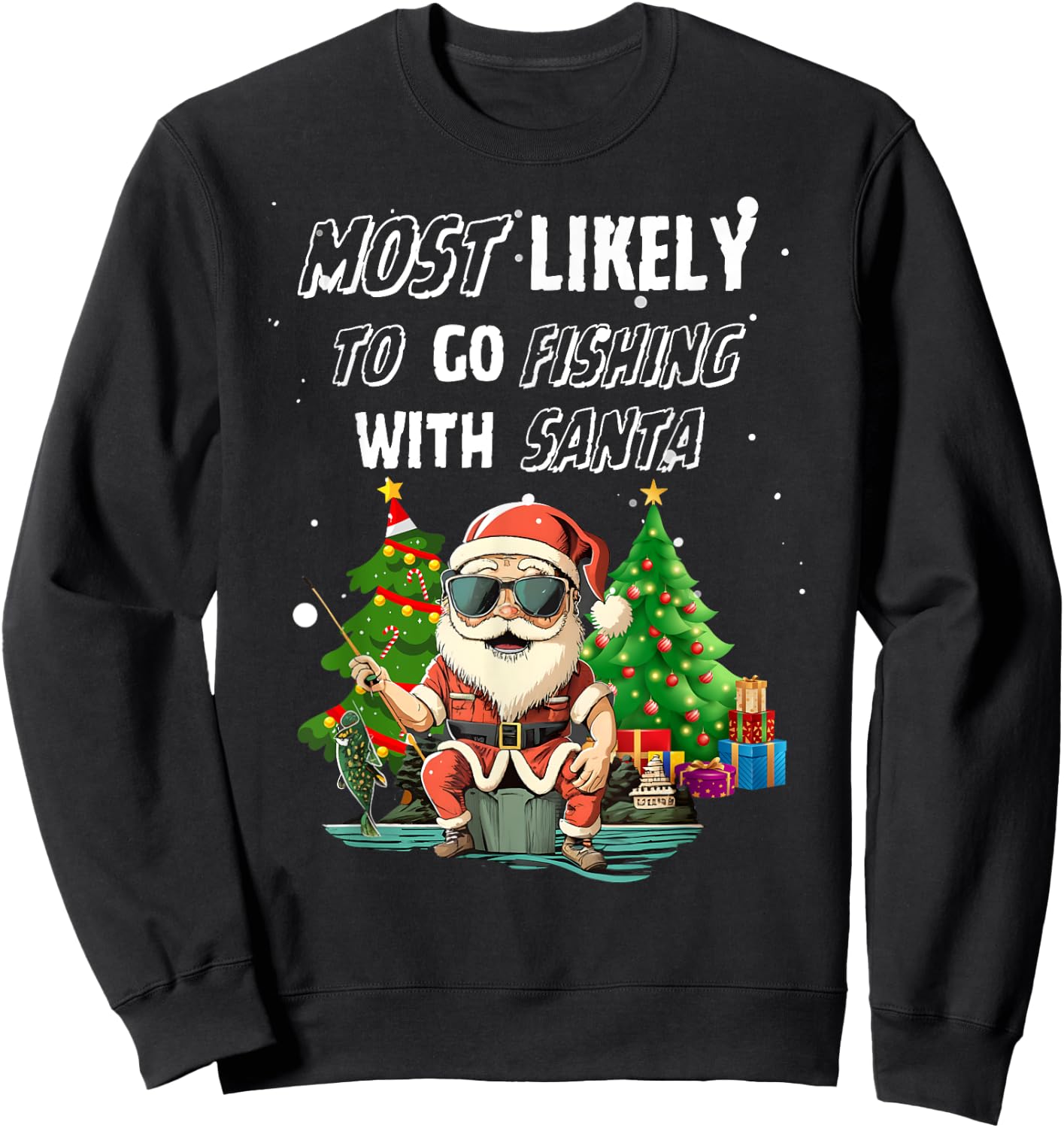 Most Likely To Go Fishing With Santa Fishing Lover Funny Sweatshirt - Sweatshirt | Black