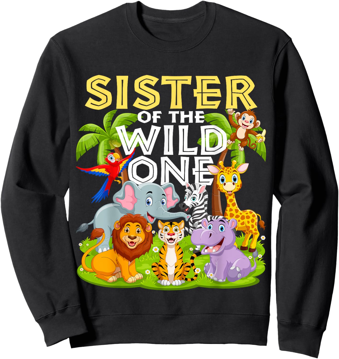 Sister Of The Wild One 1st Birthday Zoo Animal Safari Jungle Sweatshirt - Sweatshirt | Black