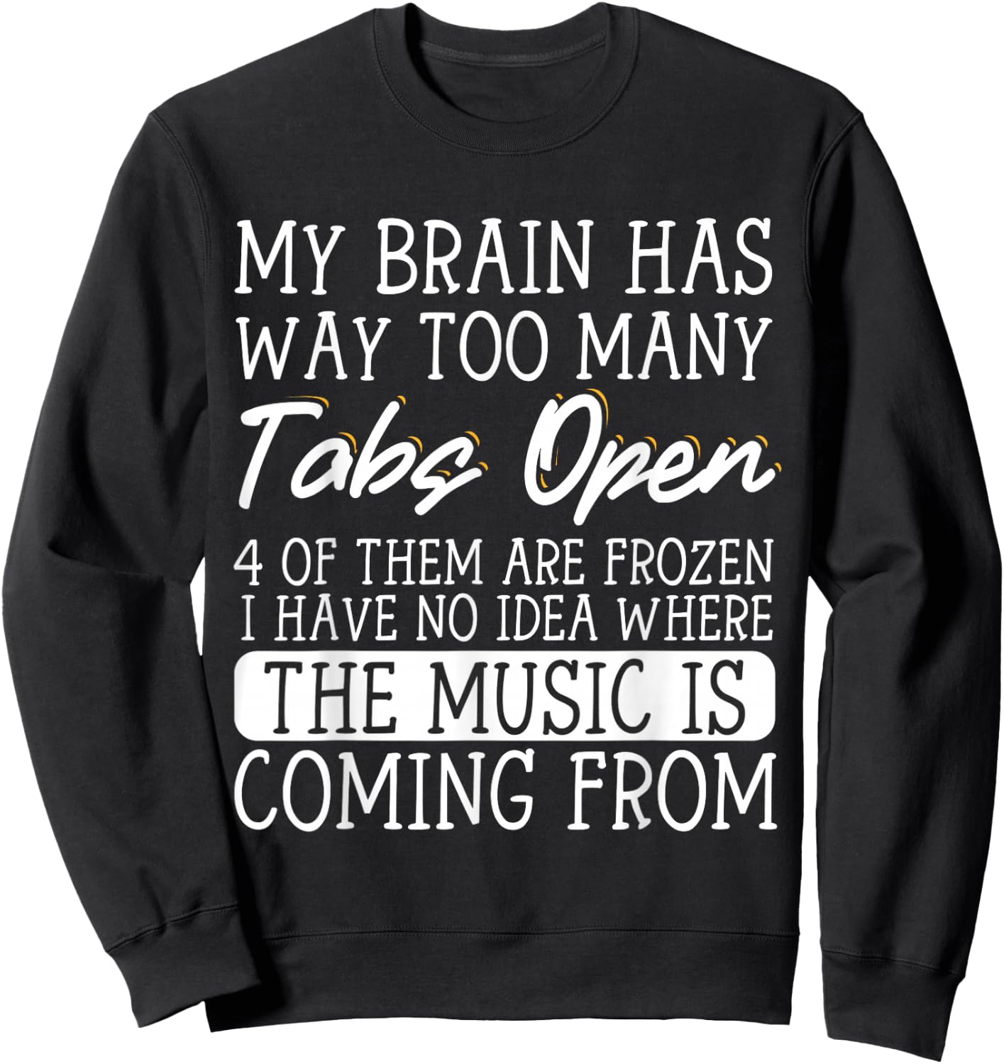 My Brain Has Way Too Many Tabs Open Sweatshirt - Sweatshirt | Black