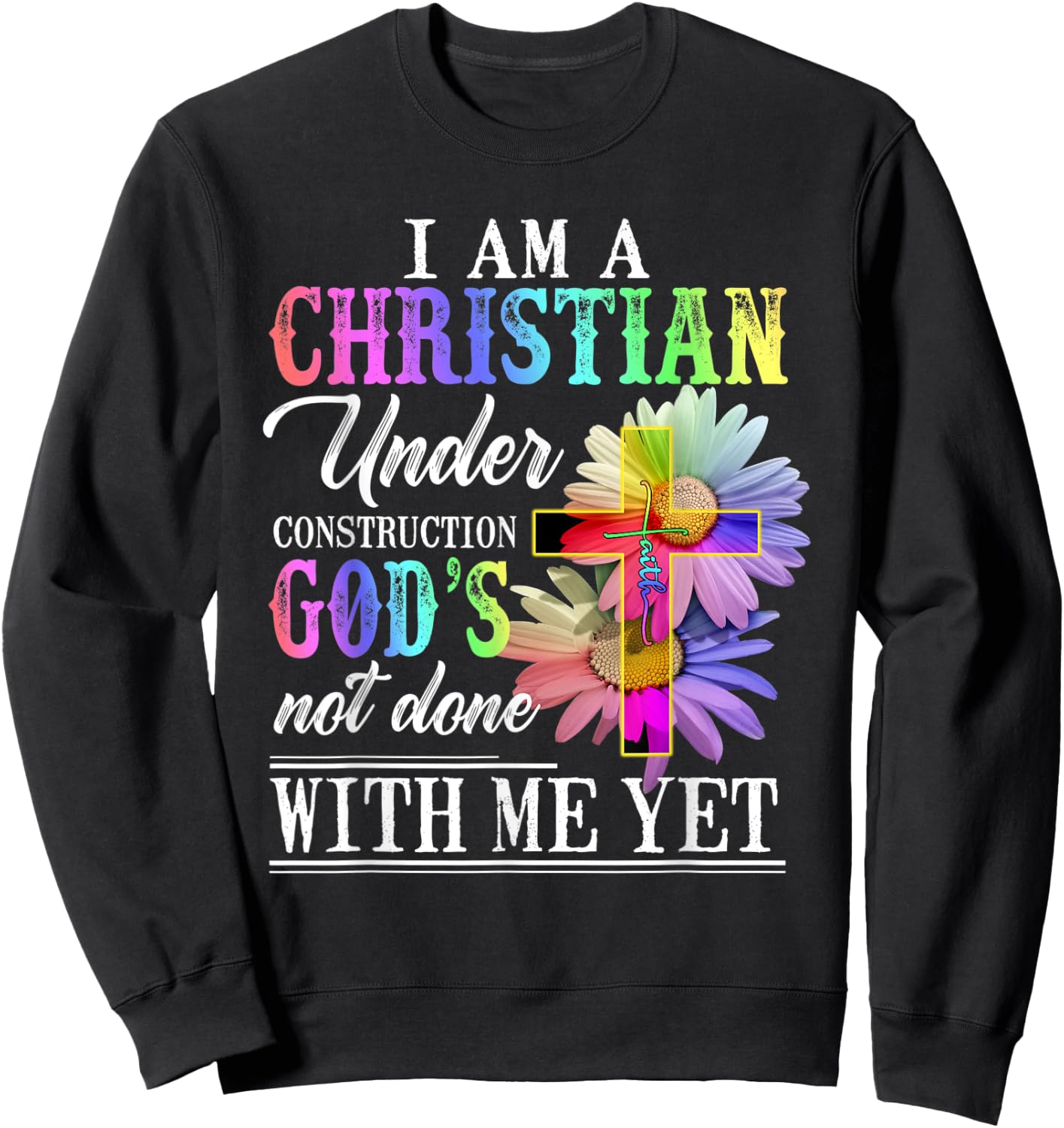 I Am A Christian Under Construction Rainbow Colorful Women Sweatshirt - Sweatshirt | Black