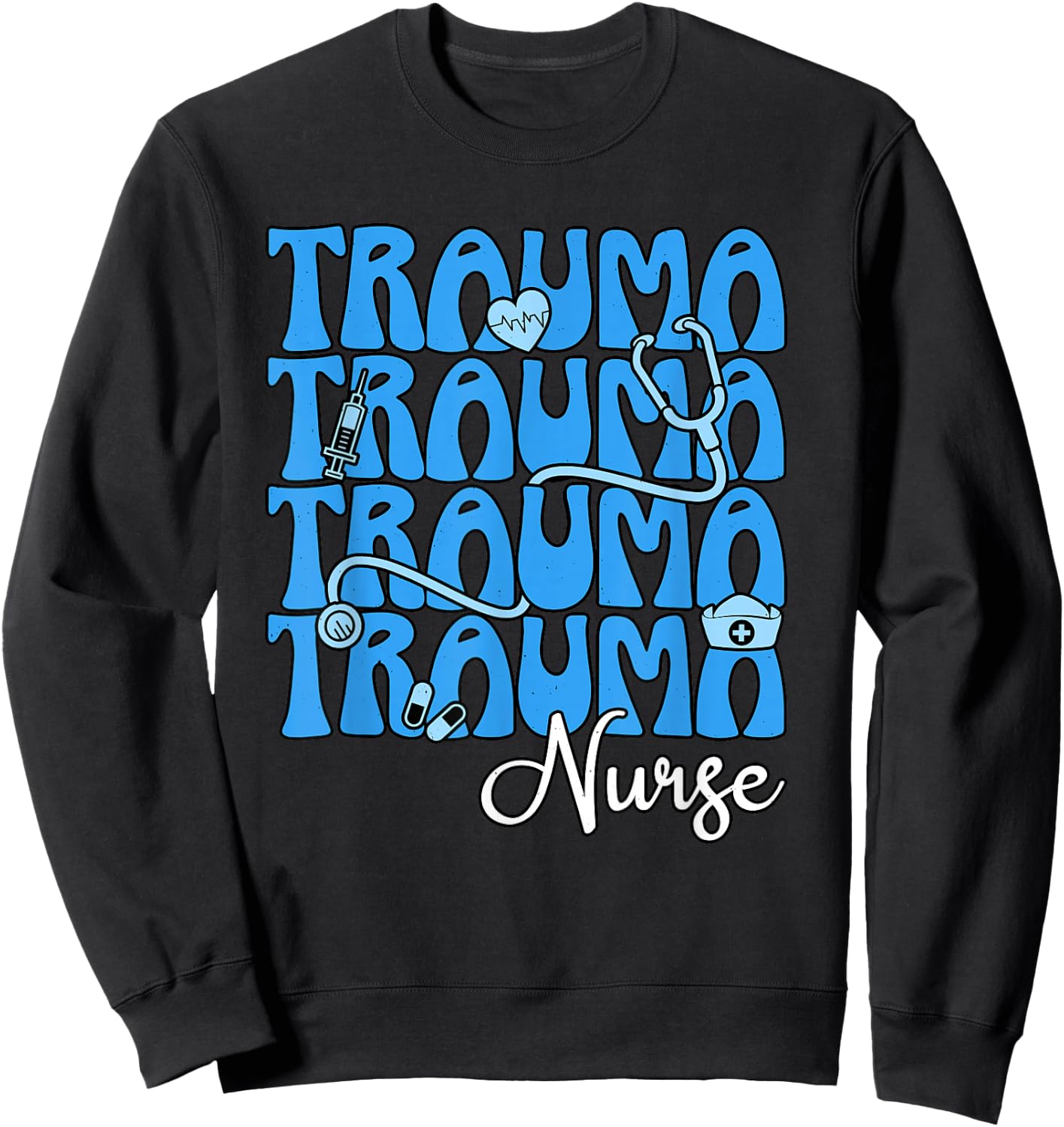 Trauma Nurse Critical Care RN Intensive Care Unit Nursing Sweatshirt - Sweatshirt | Black