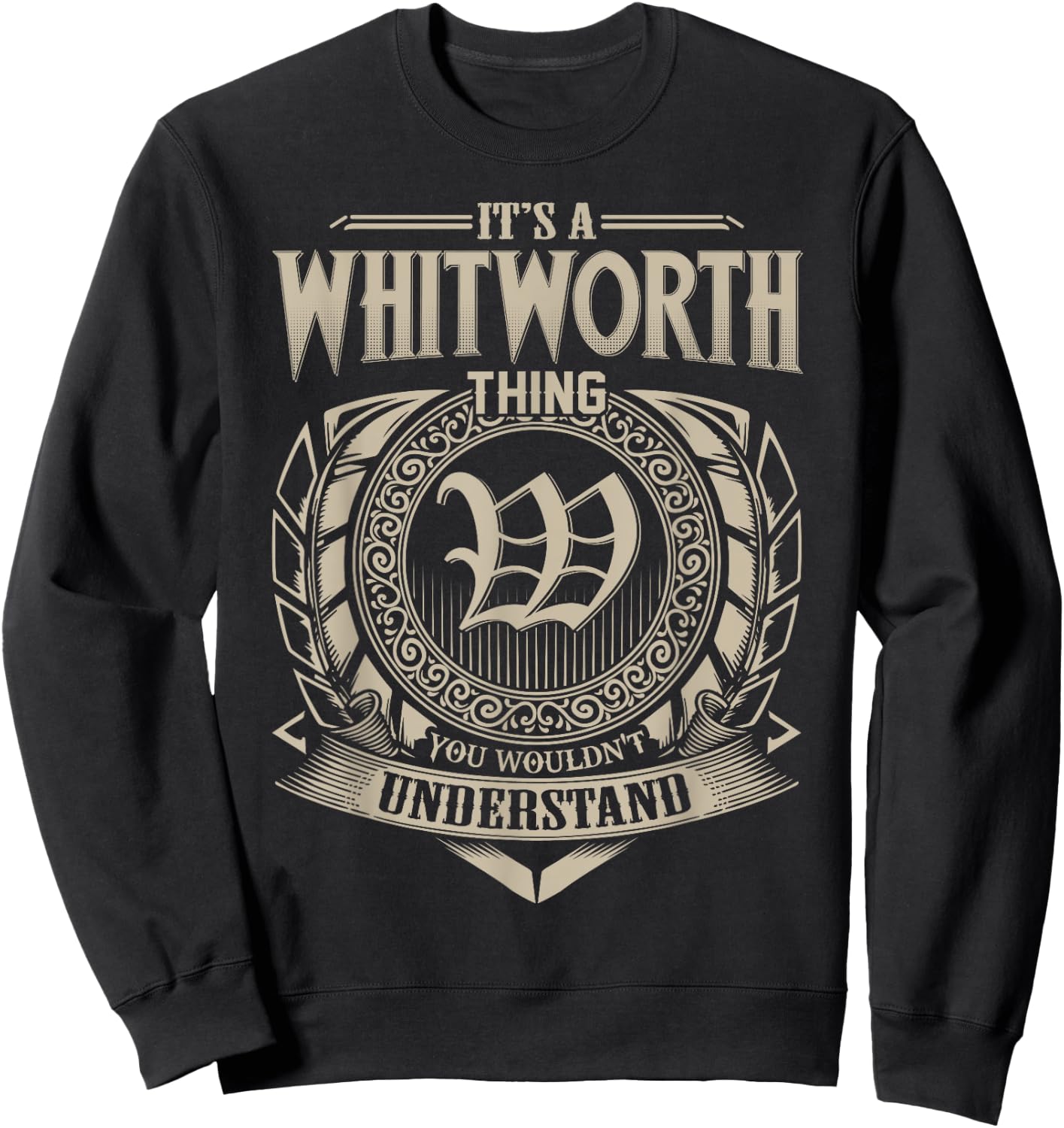 It's A WHITWORTH Thing You Wouldn't Understand Name Vintage Sweatshirt - Sweatshirt | Black