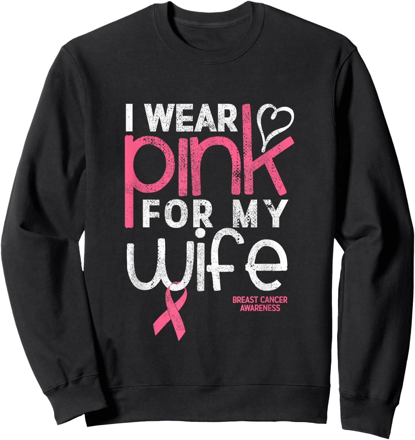 I Wear Pink for my Wife Breast Cancer Awareness Sweatshirt - Sweatshirt | Black
