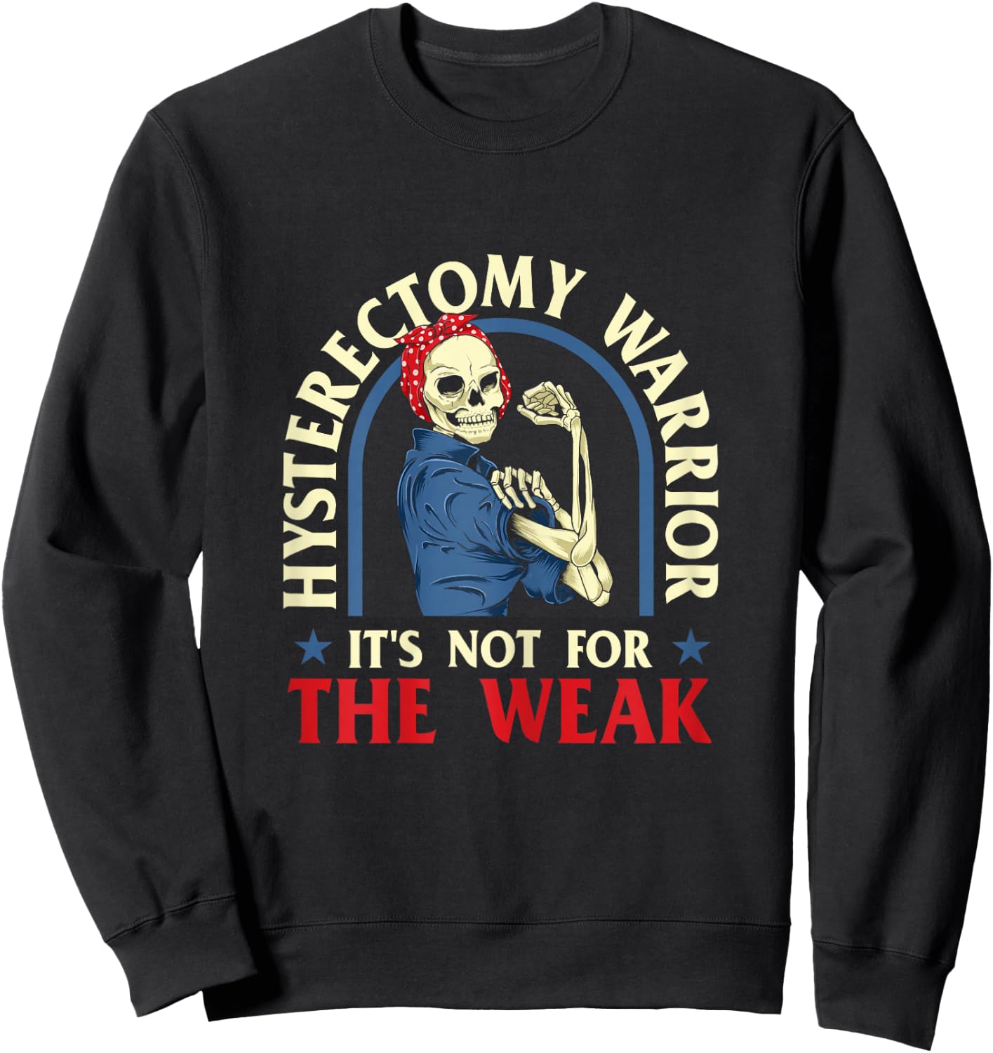Hysterectomy Warrior It's Not For The Weak - Ovarian Surgery Sweatshirt - Sweatshirt | Black