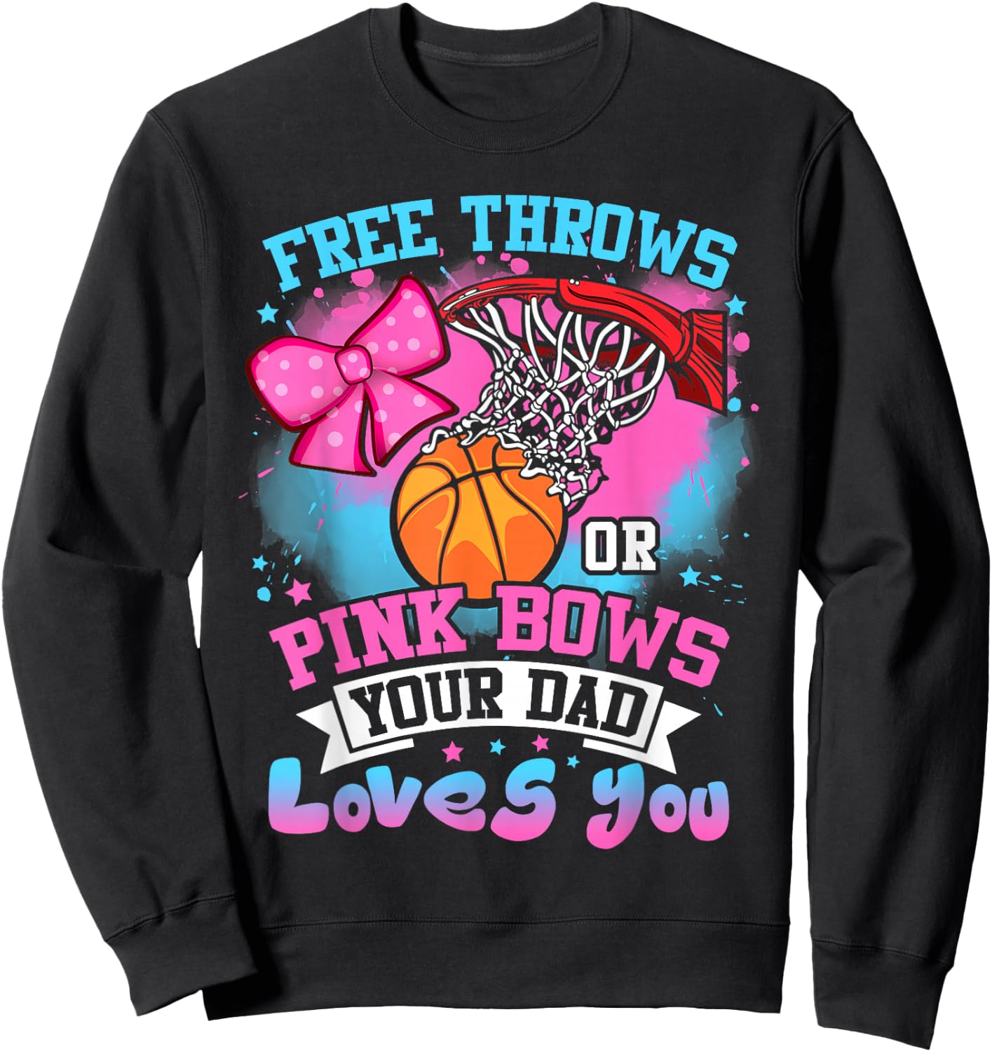 Free Throws or Pink Bows Dad Loves You Gender Reveal Sweatshirt - Sweatshirt | Black