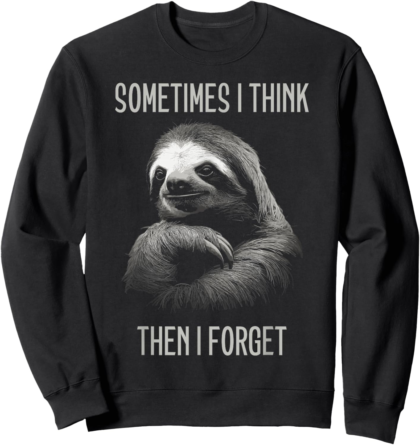 Sometimes I Think Then I Forget - Funny Sloth Sweatshirt - Sweatshirt | Black