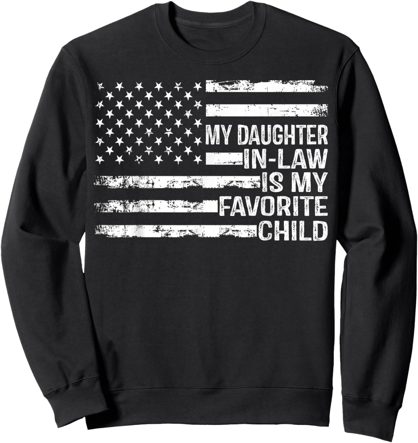 American Flag My Daughter in Law is My Favorite Child Parent Sweatshirt - Sweatshirt | Black