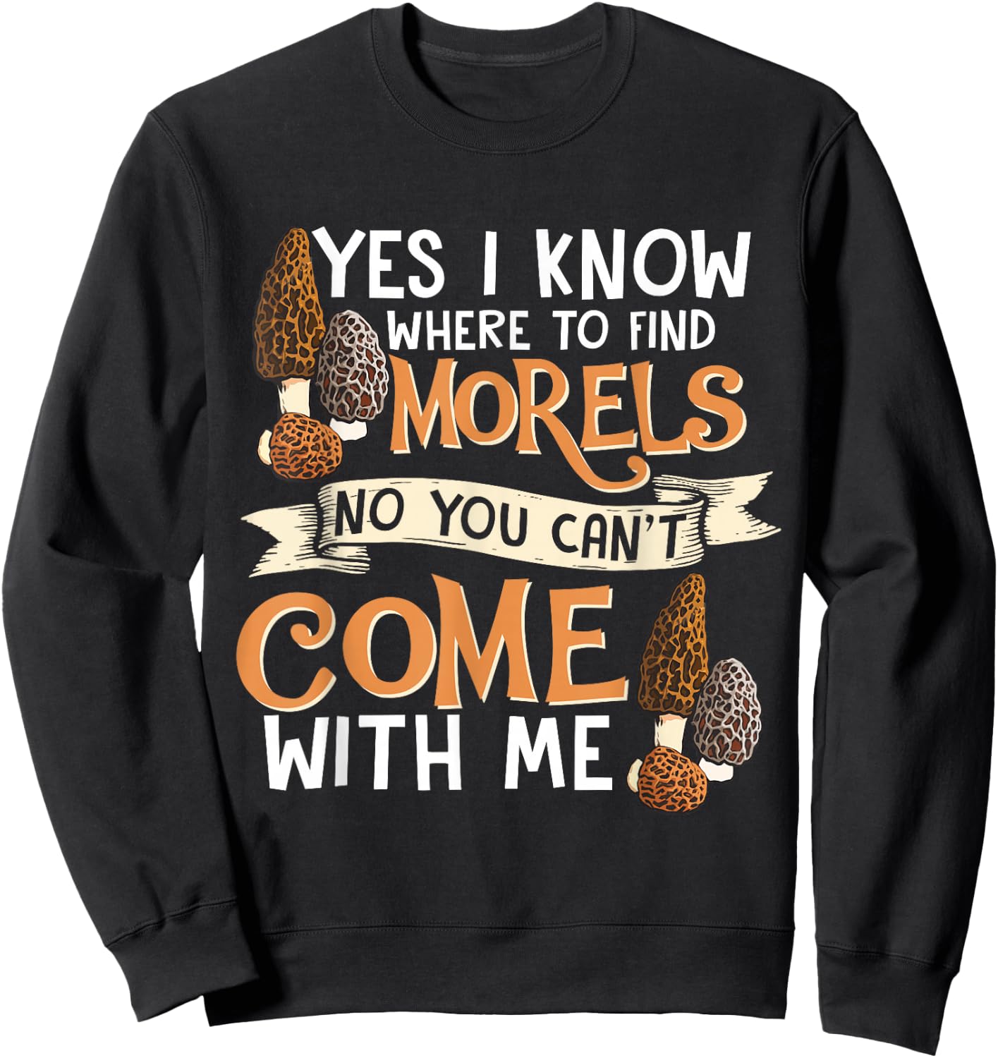 Yes I Know Where To Find The Morels I Mycology Sweatshirt - Sweatshirt | Black