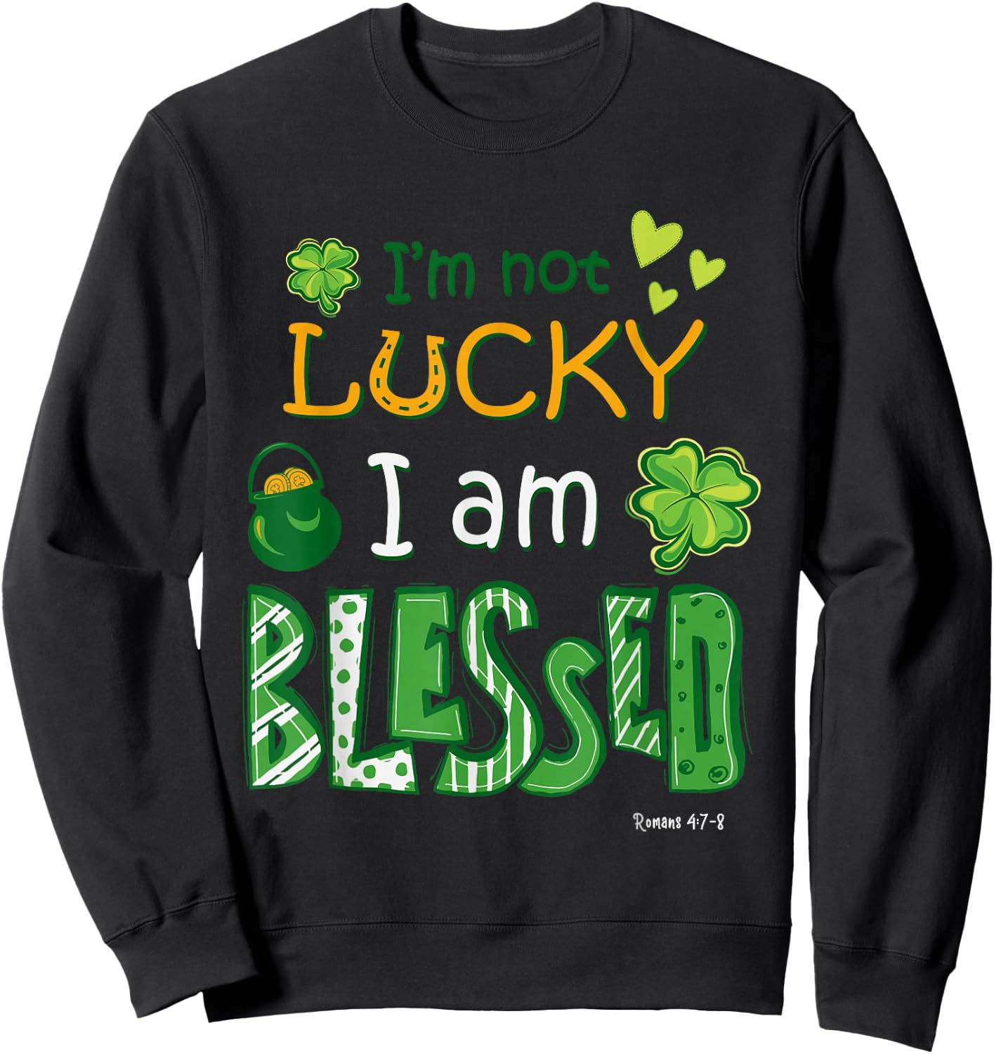 Christian Jesus St Patricks Day I'm Not Lucky I'm Blessed Sweatshirt - Sweatshirt | Black