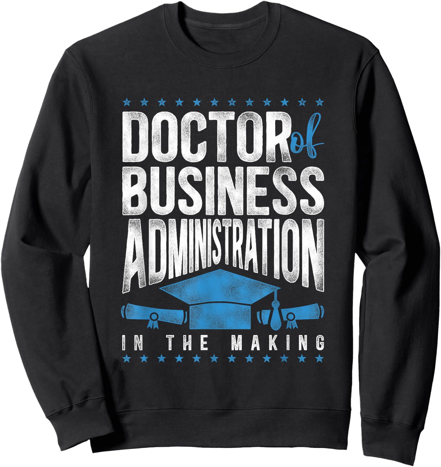 Doctor of Business Administration DBA PhD Sweatshirt - Sweatshirt | Black