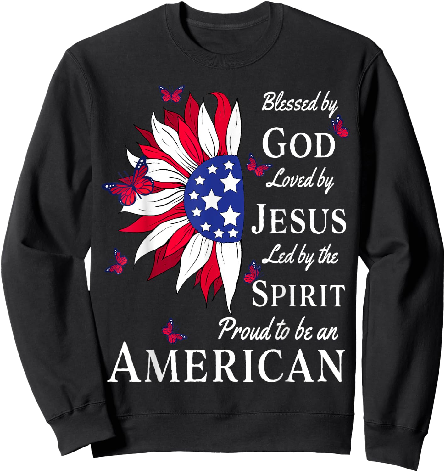 Blessed By God - Loved By Jesus, Proud American Sunflower Sweatshirt - Sweatshirt | Black