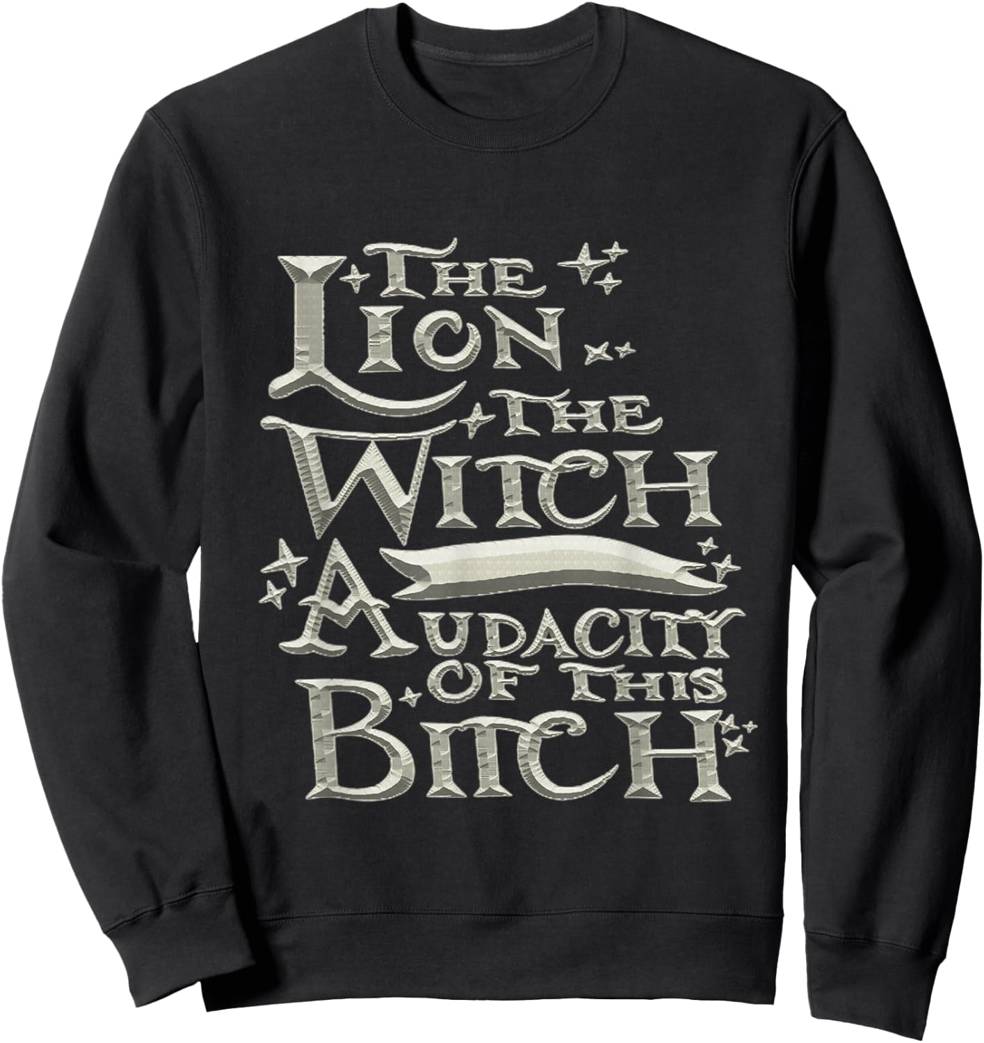The Lion The Witch And The Audacity of this Sweatshirt - Sweatshirt | Black