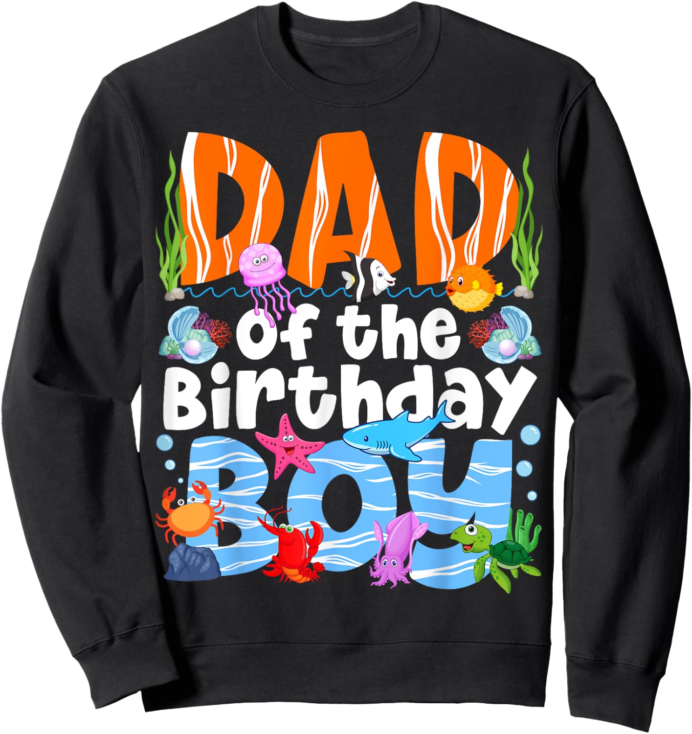 Dad Under Sea Birthday Party Boys Ocean Sea Animals Themed Sweatshirt - Sweatshirt | Black