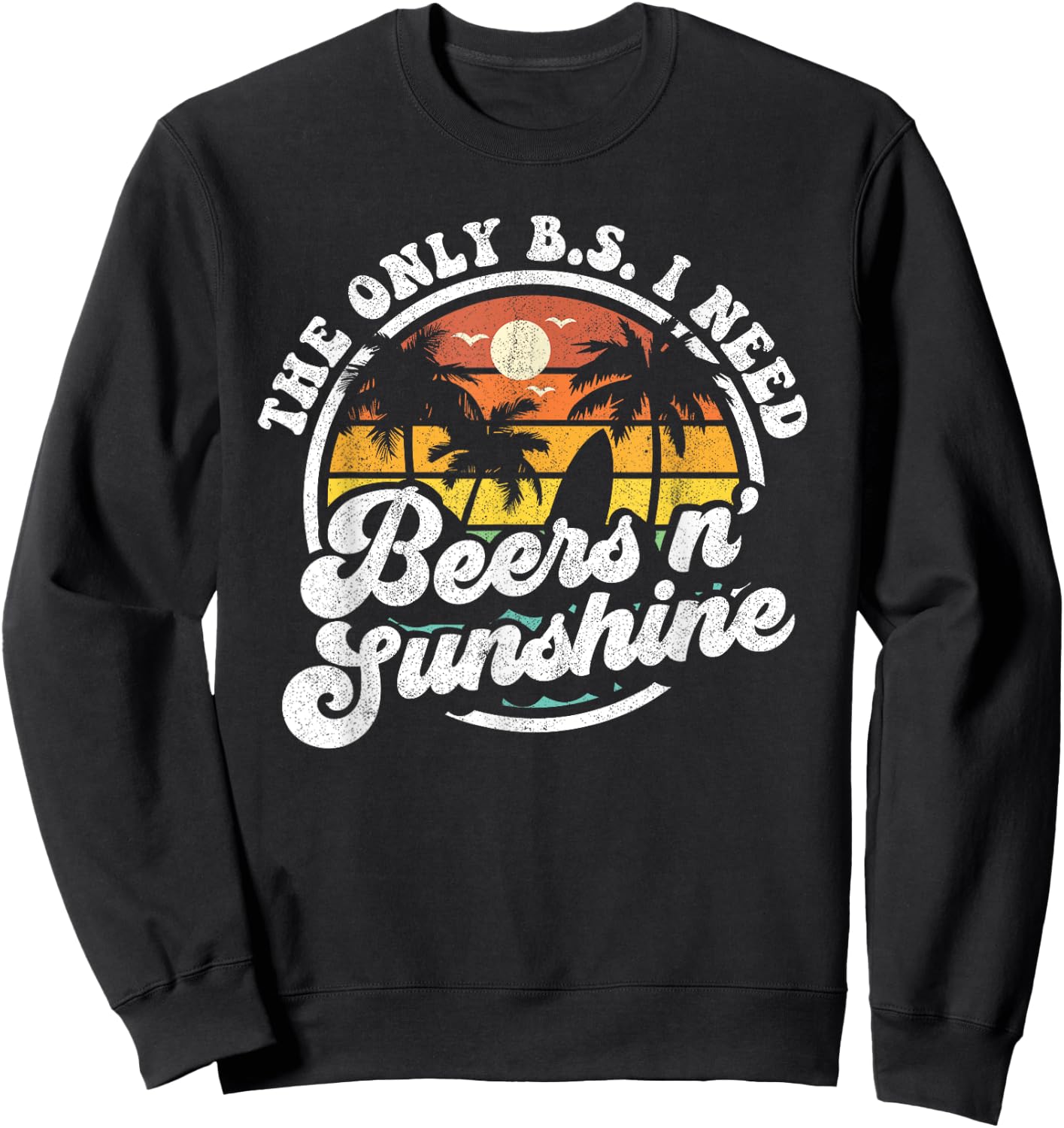 The Only BS I Need Is Beers and Sunshine Retro Beach Gift Women Sweatshirt - Sweatshirt | Black