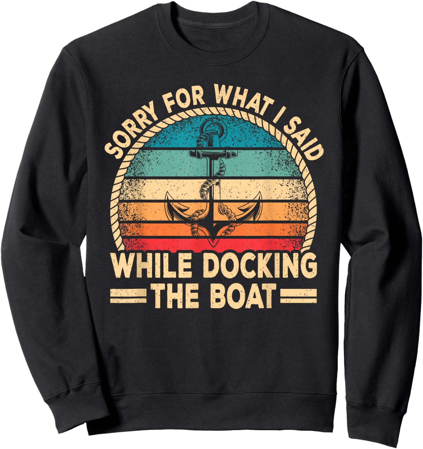 Sorry For What I Said Docking The Boat Boating Captain Men Sweatshirt - Sweatshirt | Black