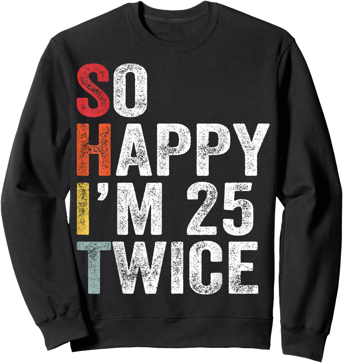 So Happy I'm 25 Twice Sweatshirt - Sweatshirt | Black
