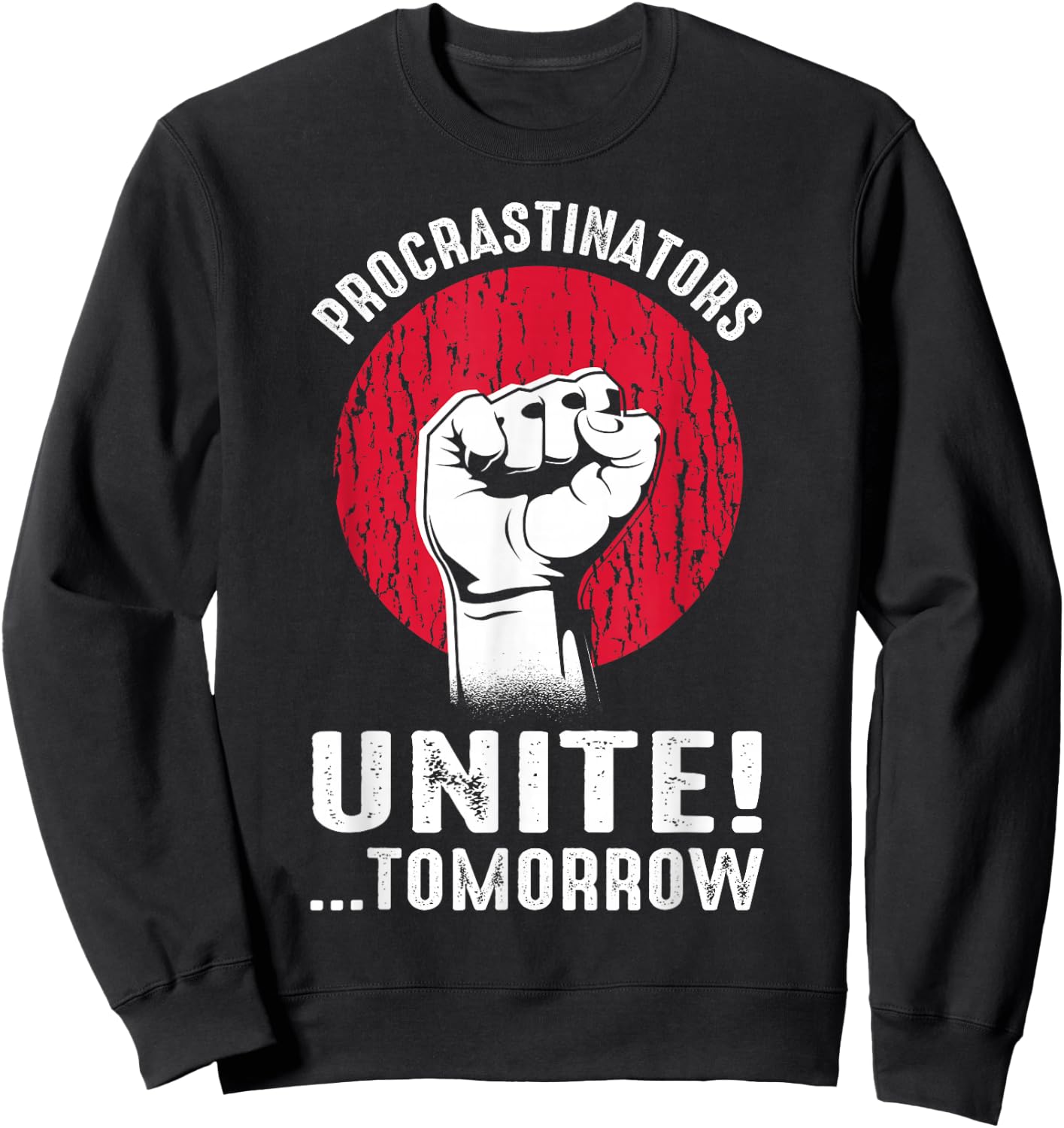 Procrastinators Unite Tomorrow Sarcasm Sweatshirt - Sweatshirt | Black