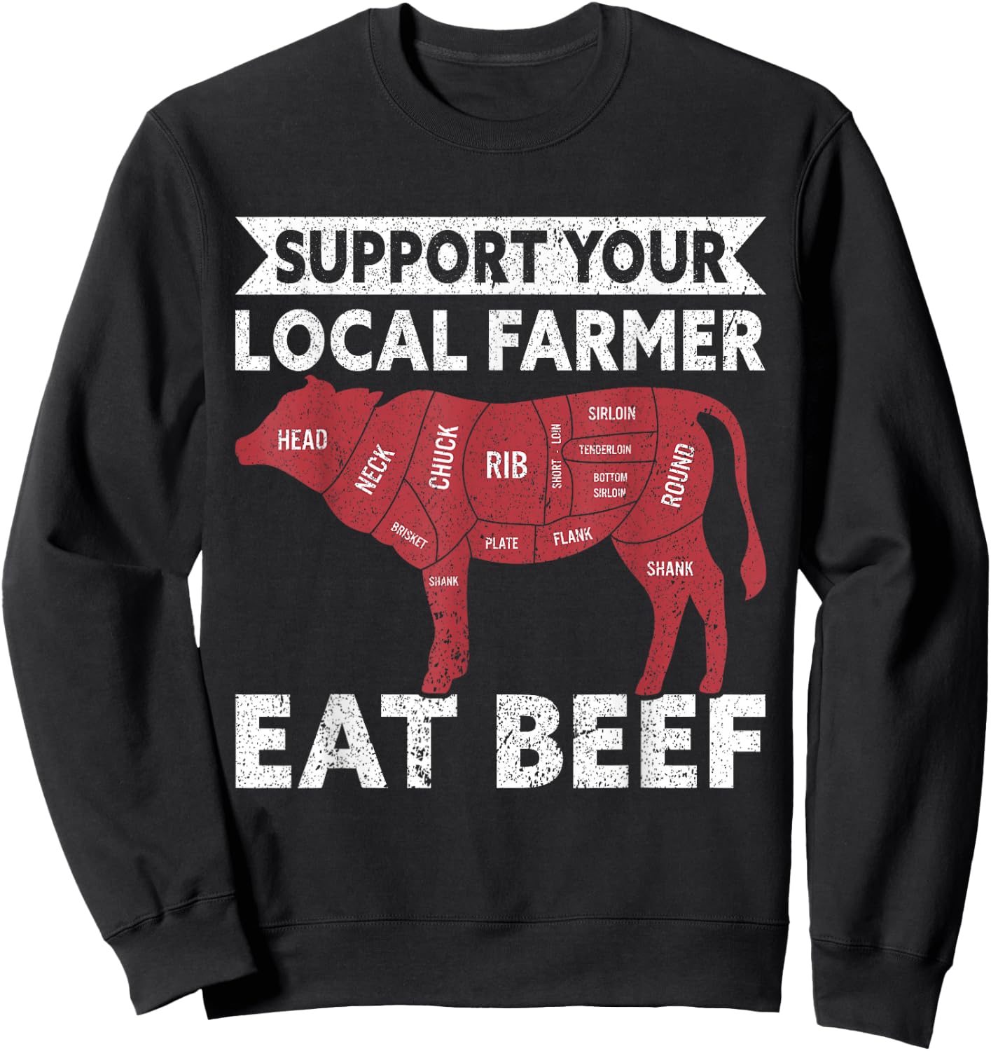 Support Your Local Farmer Eat Beef Lover Funny Cattle Farmer Sweatshirt - Sweatshirt | Black