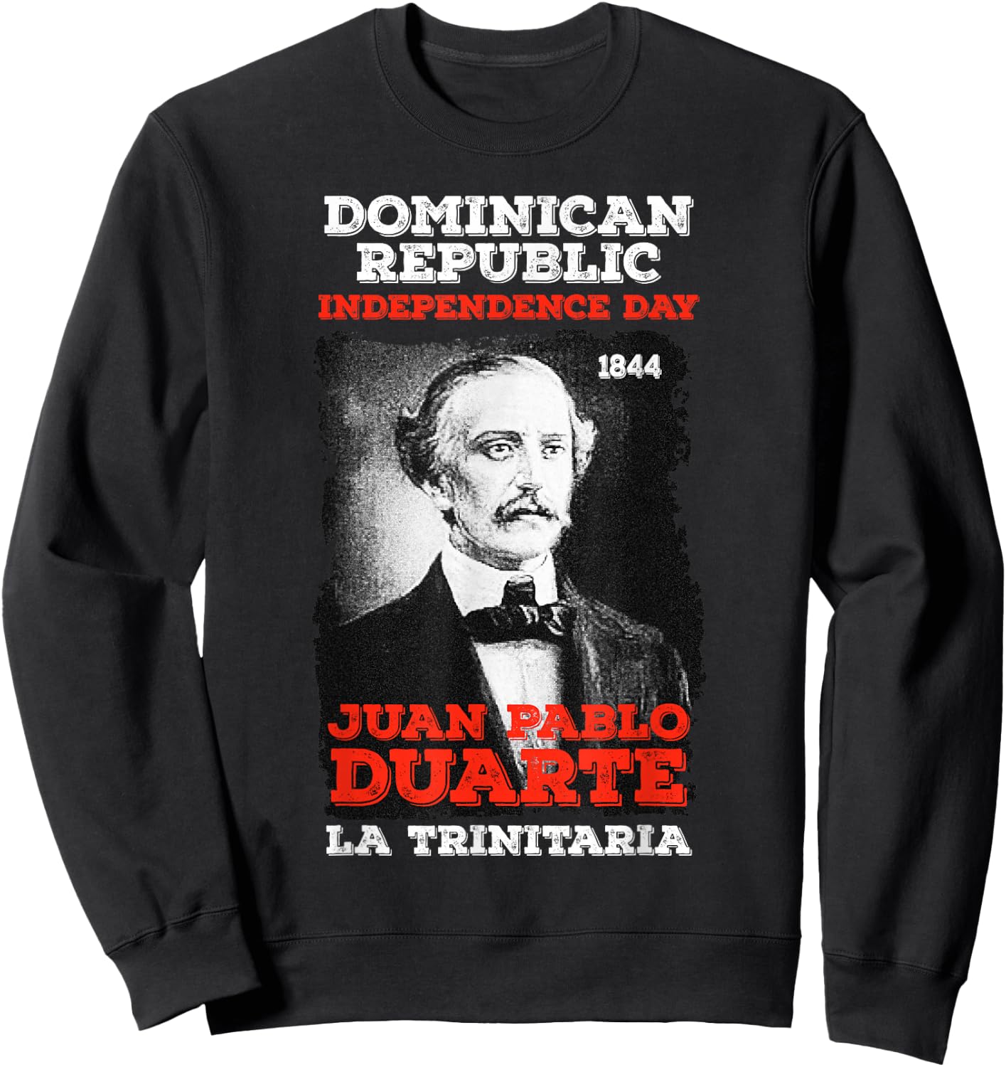 Dominican Republic Independence Day Juan Pablo Duarte Sweatshirt - Sweatshirt | Black